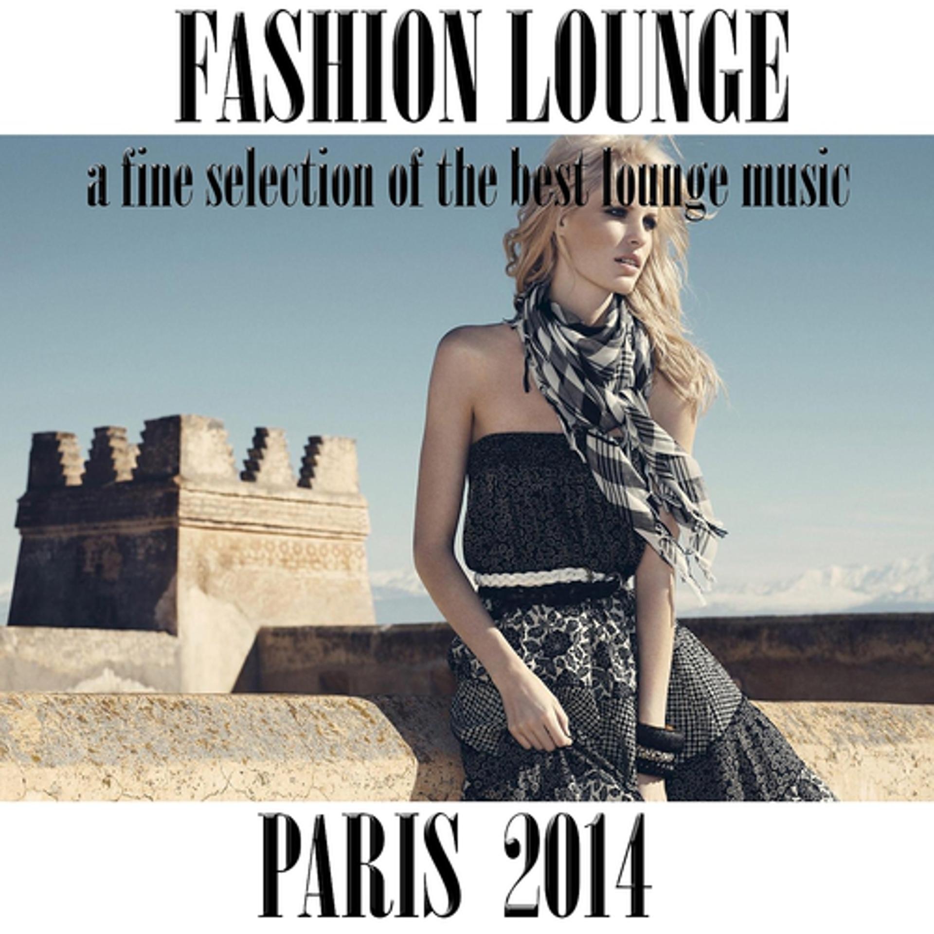 Постер альбома Fashion Lounge Paris 2014 (A Fine Selection of the Best Lounge Music)
