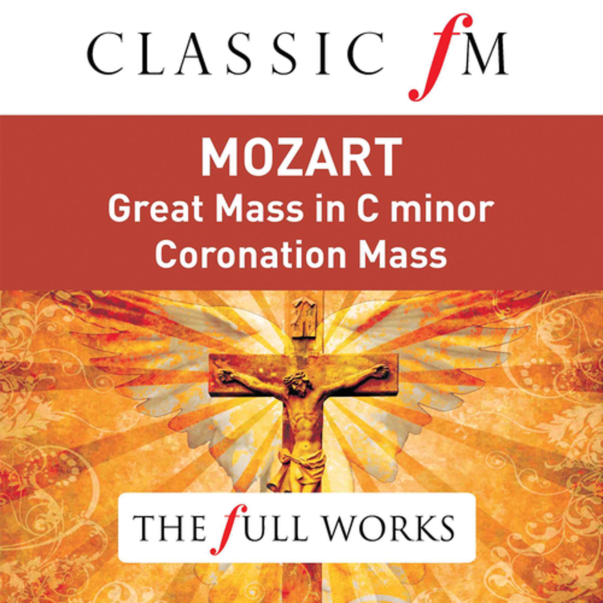 Постер альбома Mozart: Great Mass in C Minor; Coronation Mass (Classic FM: The Full Works)
