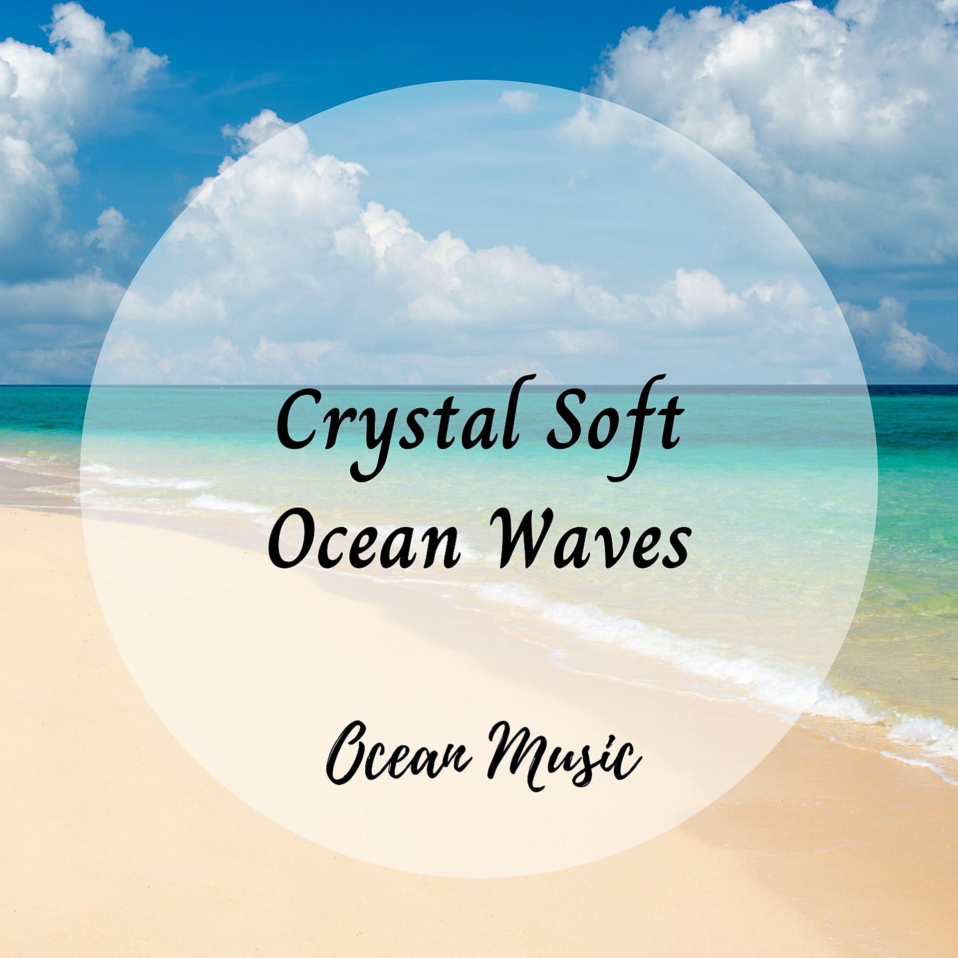 Постер альбома Ocean Music: Crystal Soft Ocean Waves
