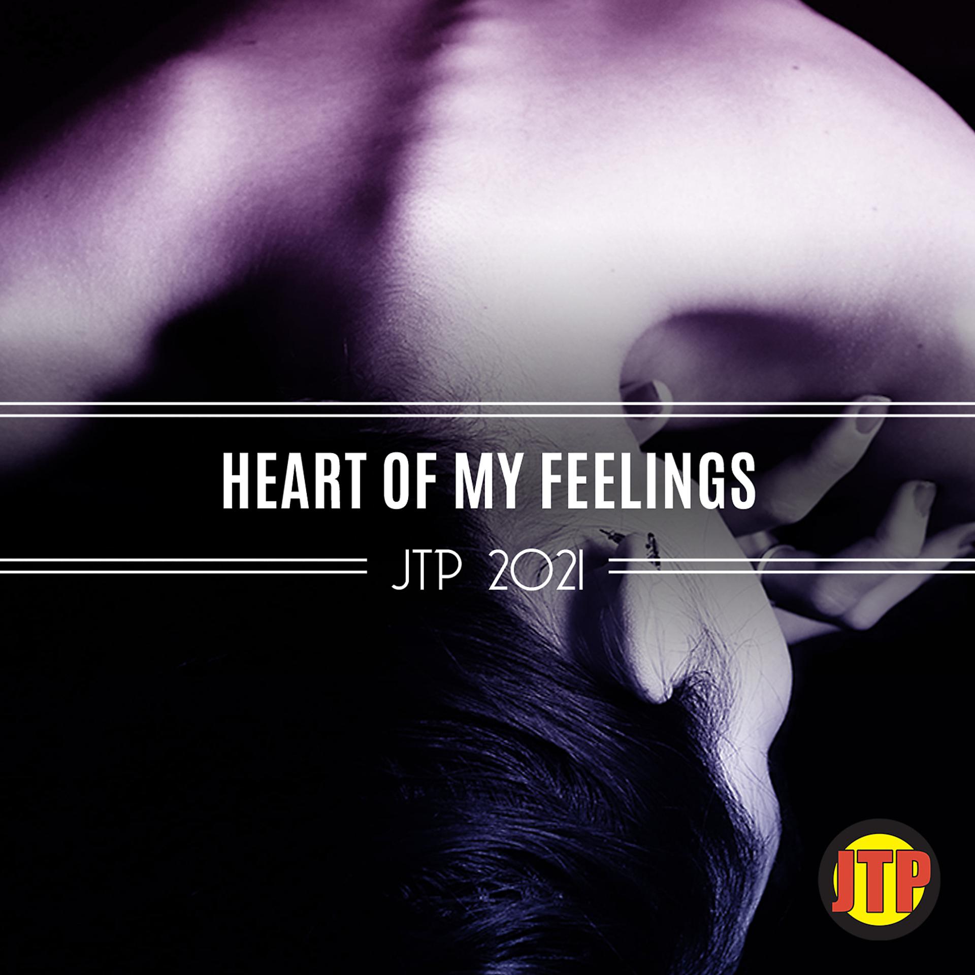 Постер альбома Heart Of My Feelings Jtp 2021