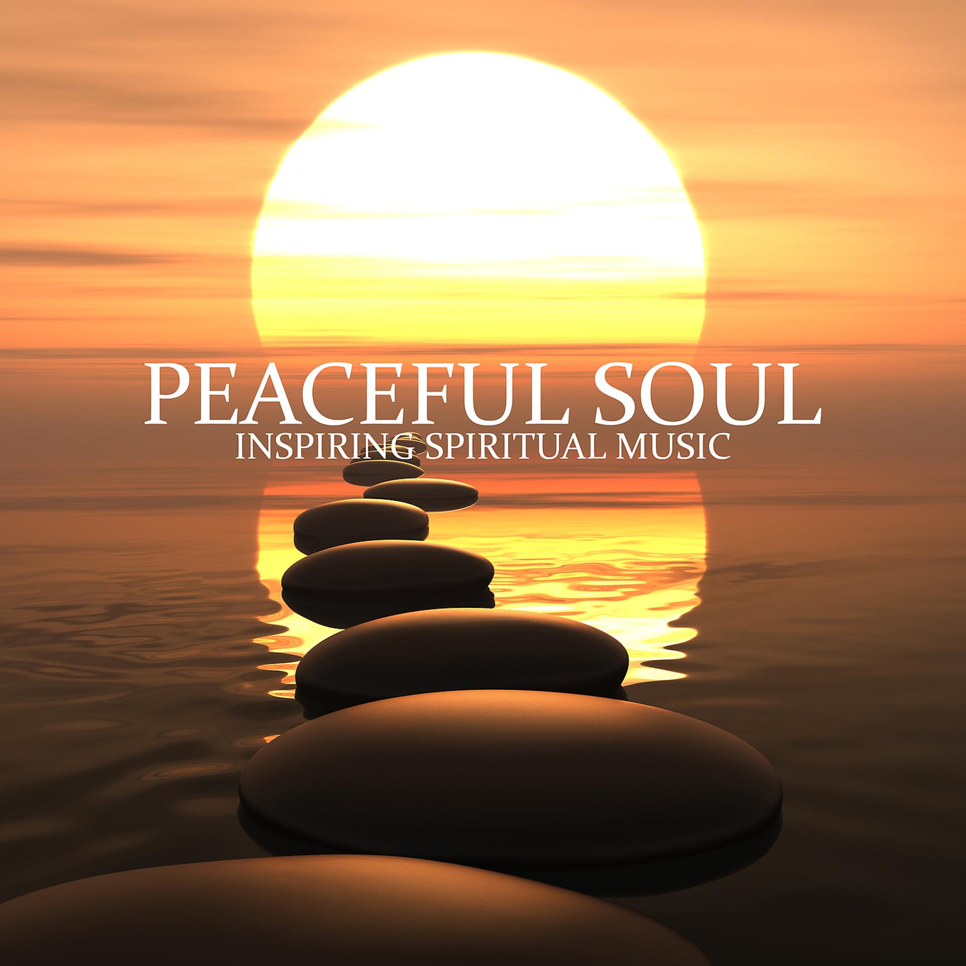 Постер альбома Peaceful Soul: Inspiring Spiritual Music