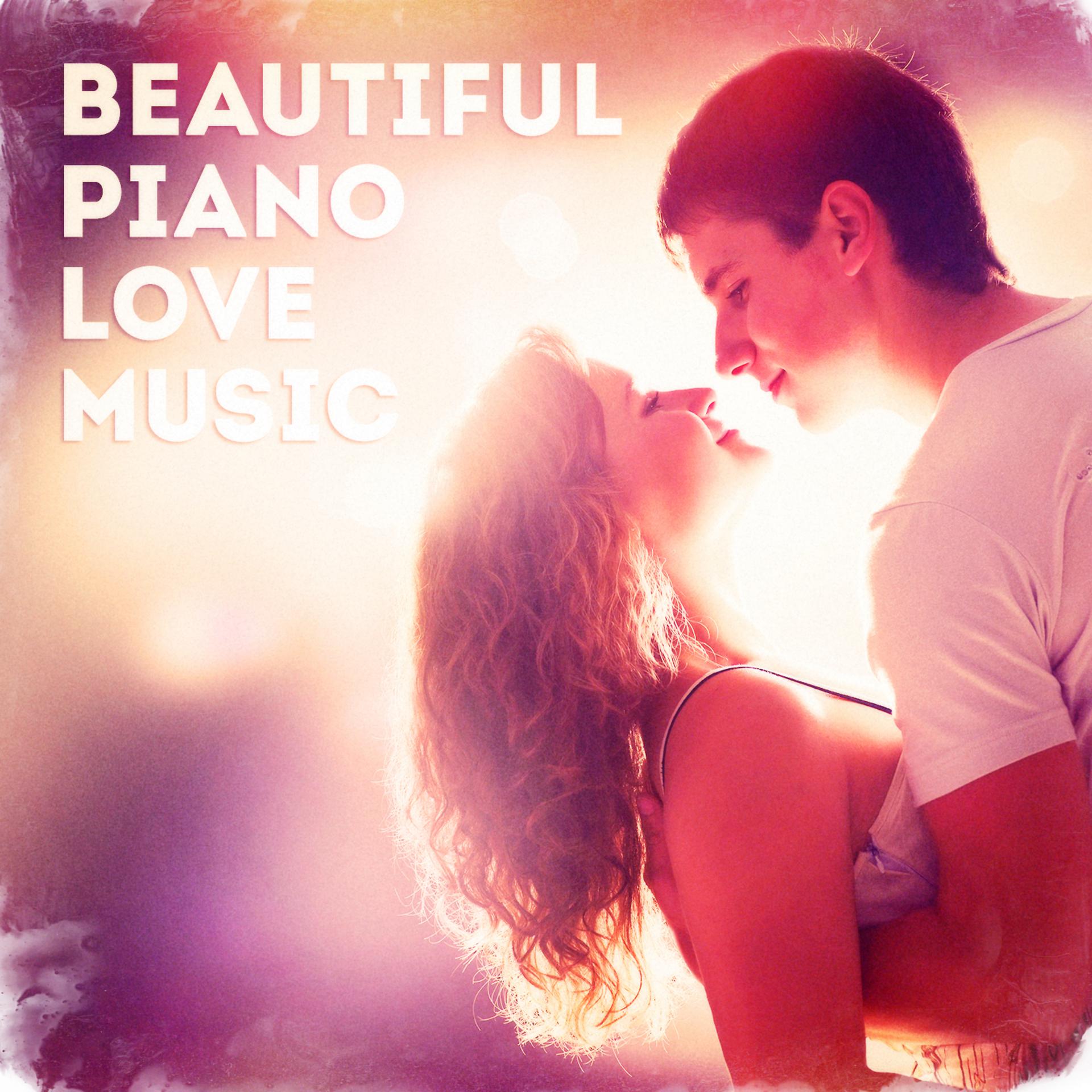 Постер альбома Beautiful Piano Love Music (All the Best Love Songs Played in a Romantic Piano Style)
