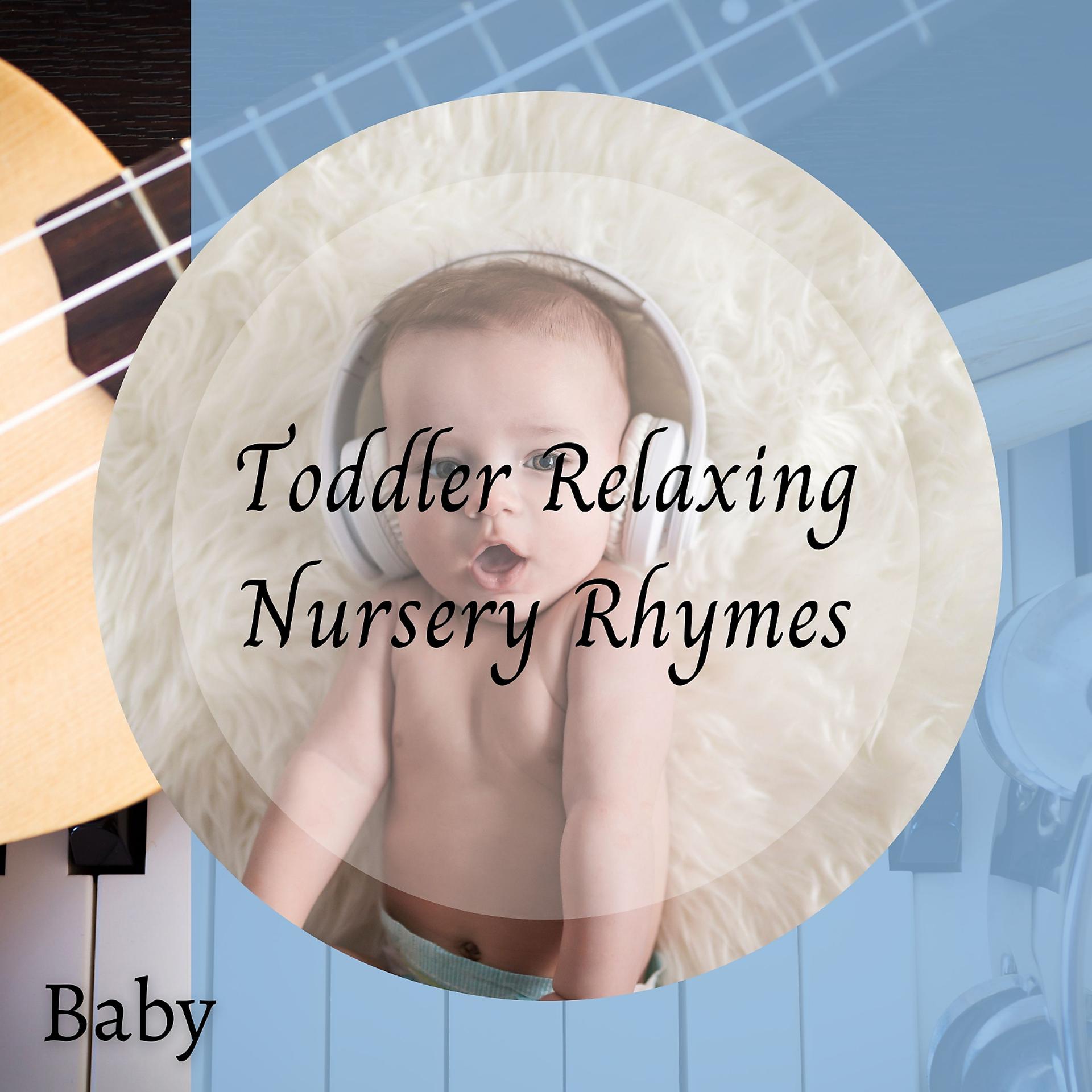Постер альбома Baby: Toddler Relaxing Nursery Rhymes