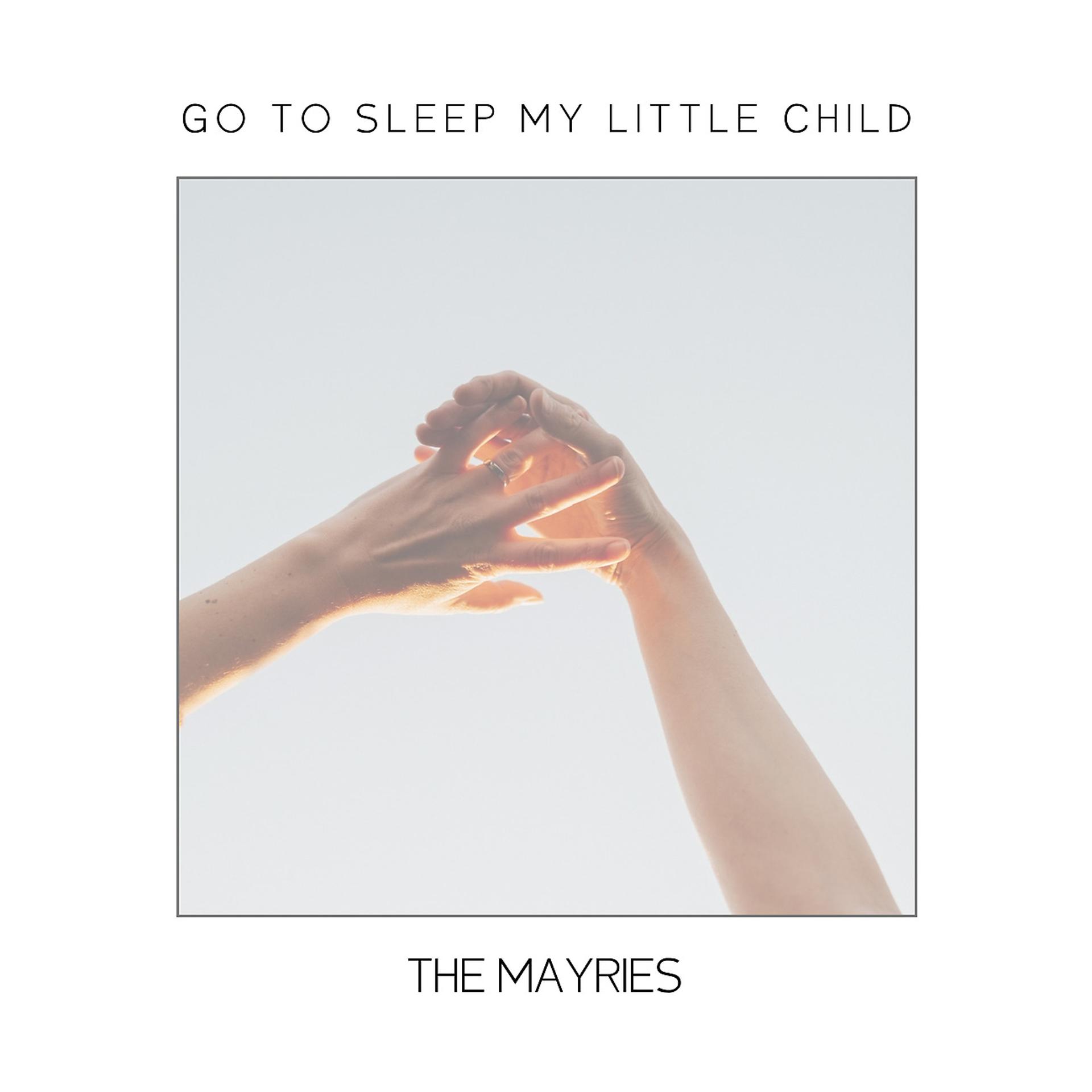Постер альбома Go To Sleep My Little Child