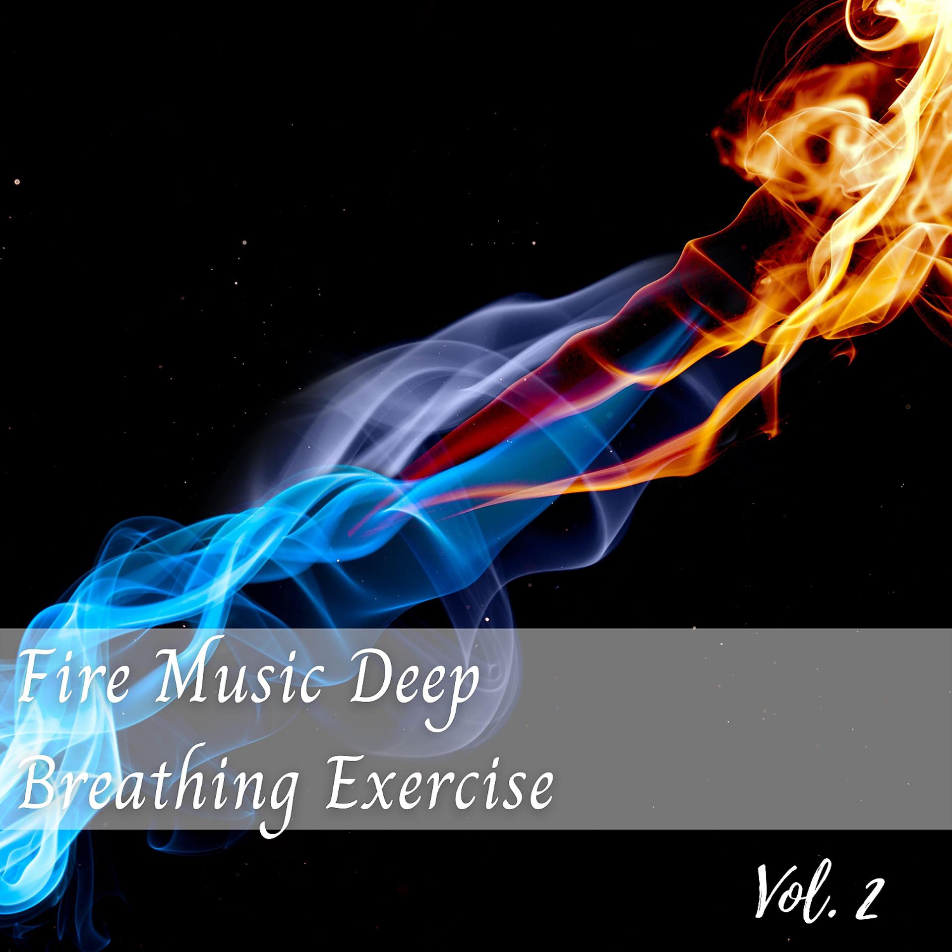 Постер альбома Fire Music Deep Breathing Exercise Vol. 2