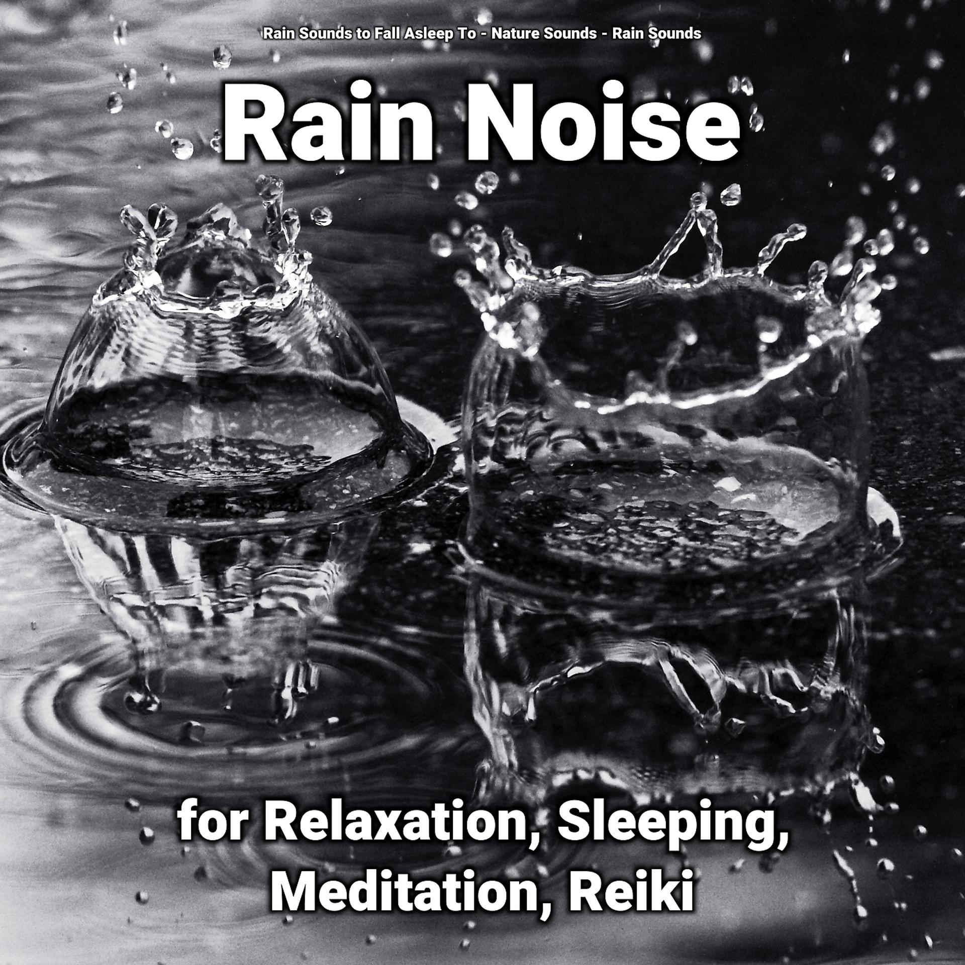 Постер альбома Rain Noise for Relaxation, Sleeping, Meditation, Reiki