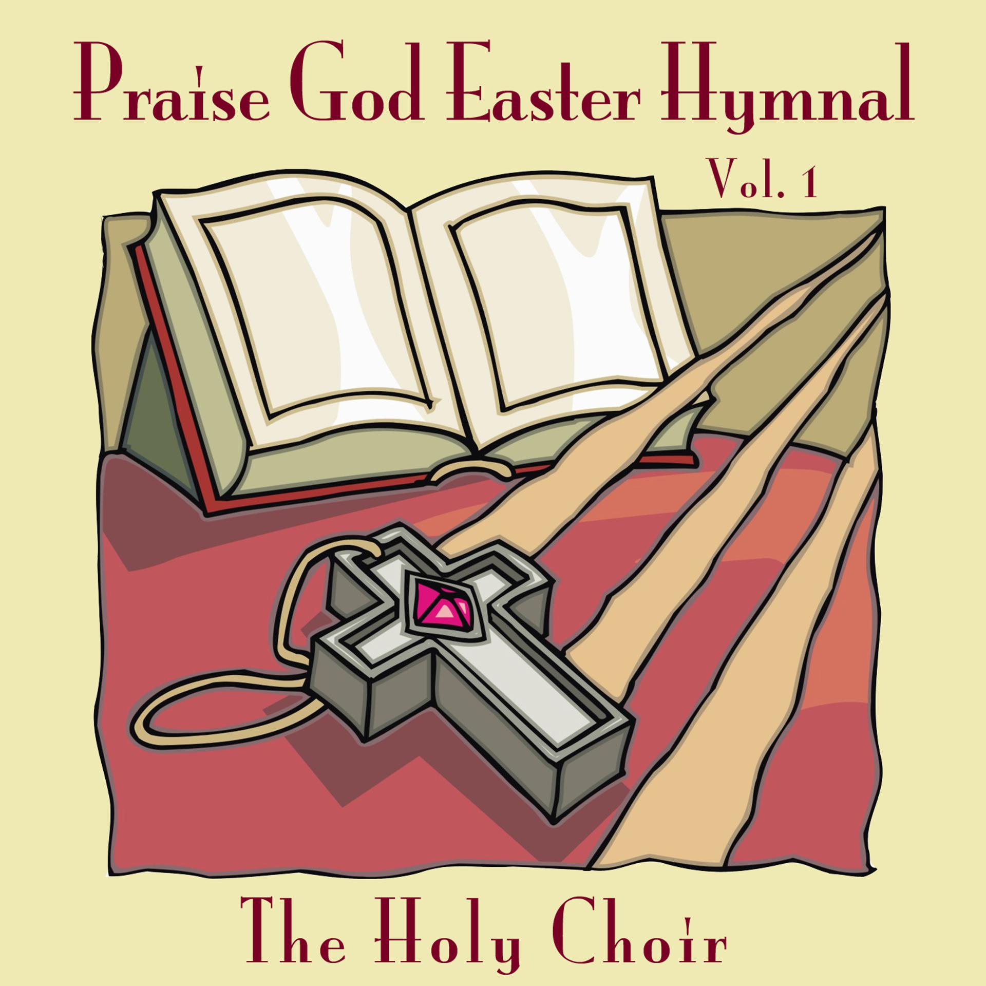 Постер альбома Praise God Easter Hymnal Vol. 1