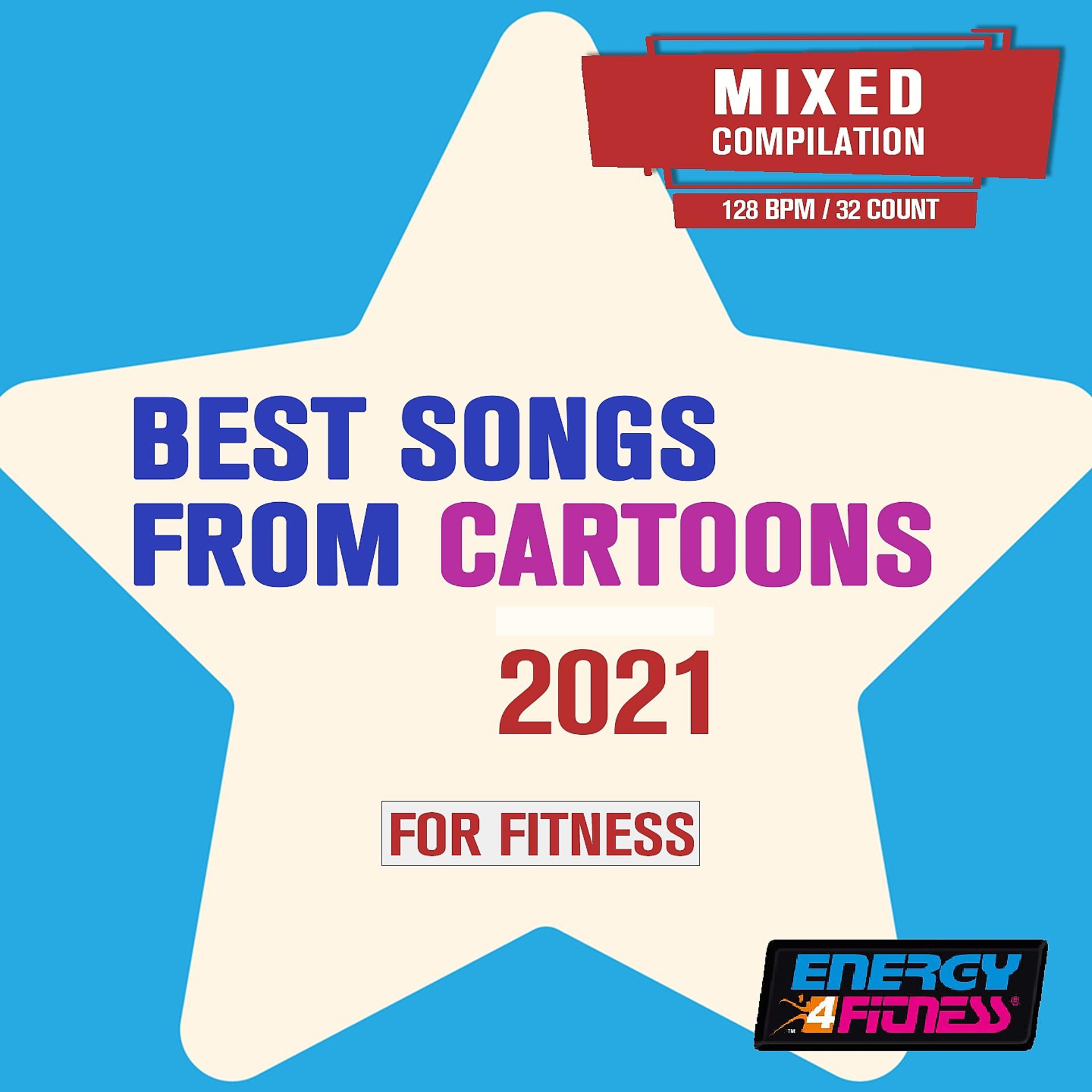 Постер альбома Best Songs From Cartoons 2021 For Fitness