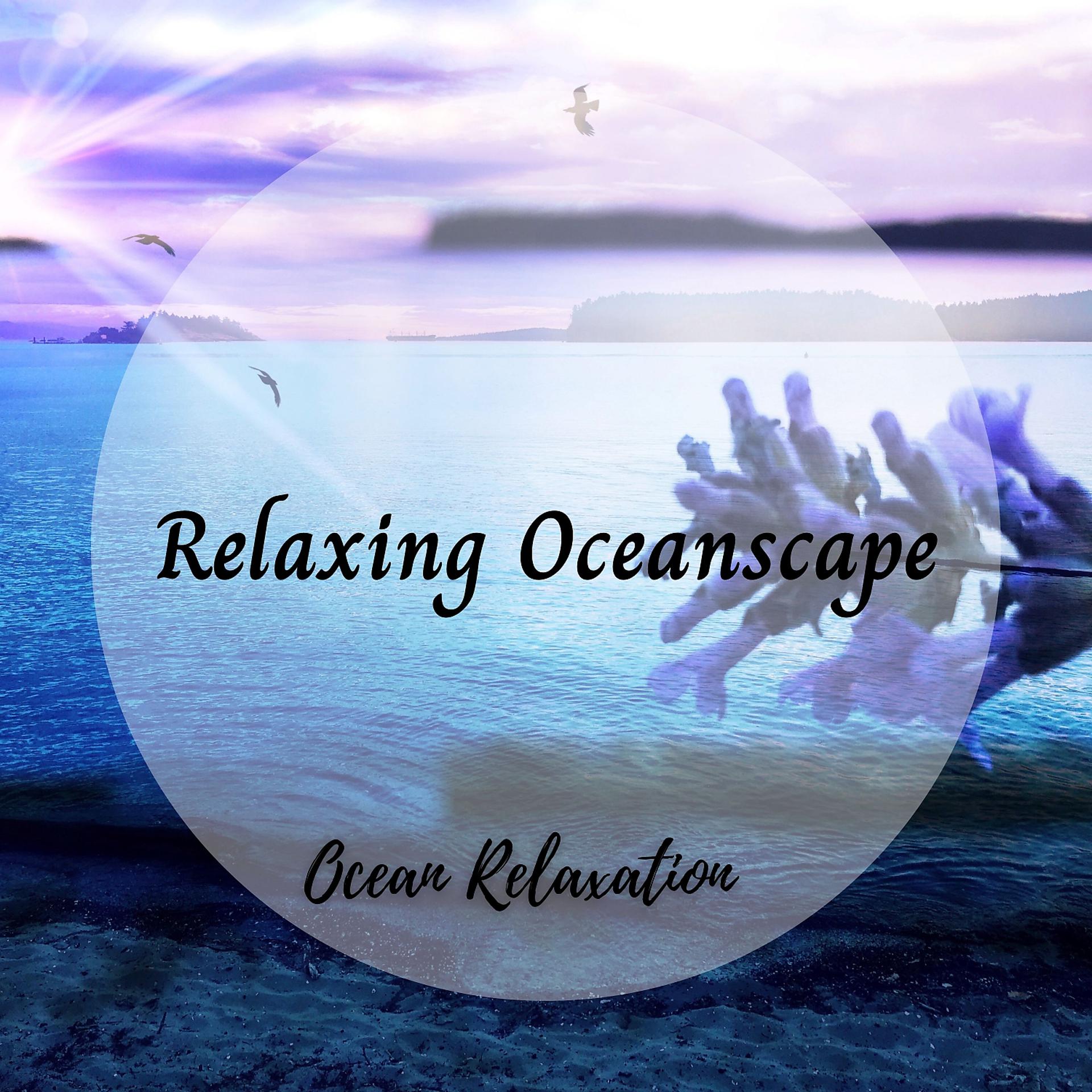 Постер альбома Ocean Relaxation: Relaxing Oceanscape