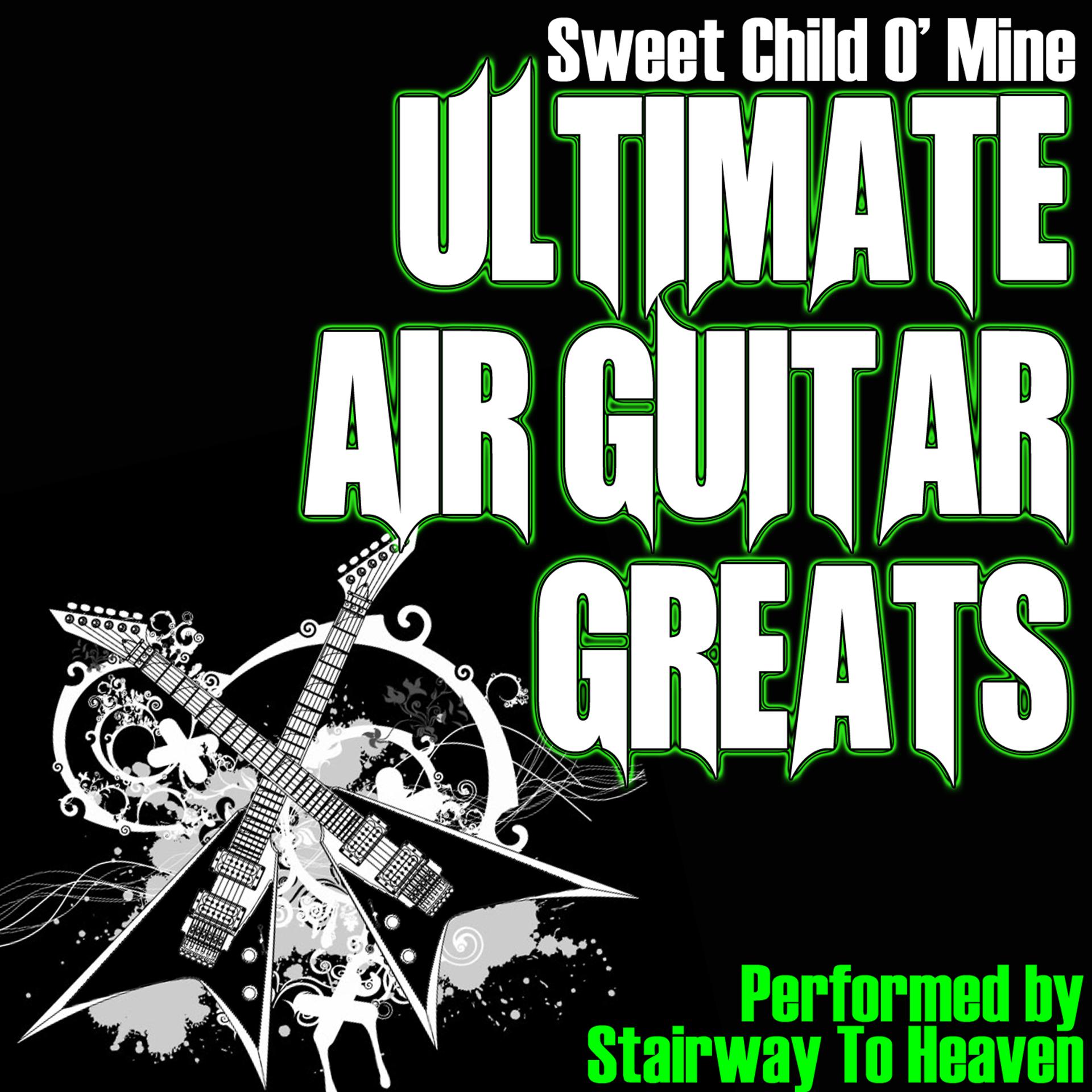 Постер альбома Sweet Child O' Mine - Ultimate Air Guitar Greats
