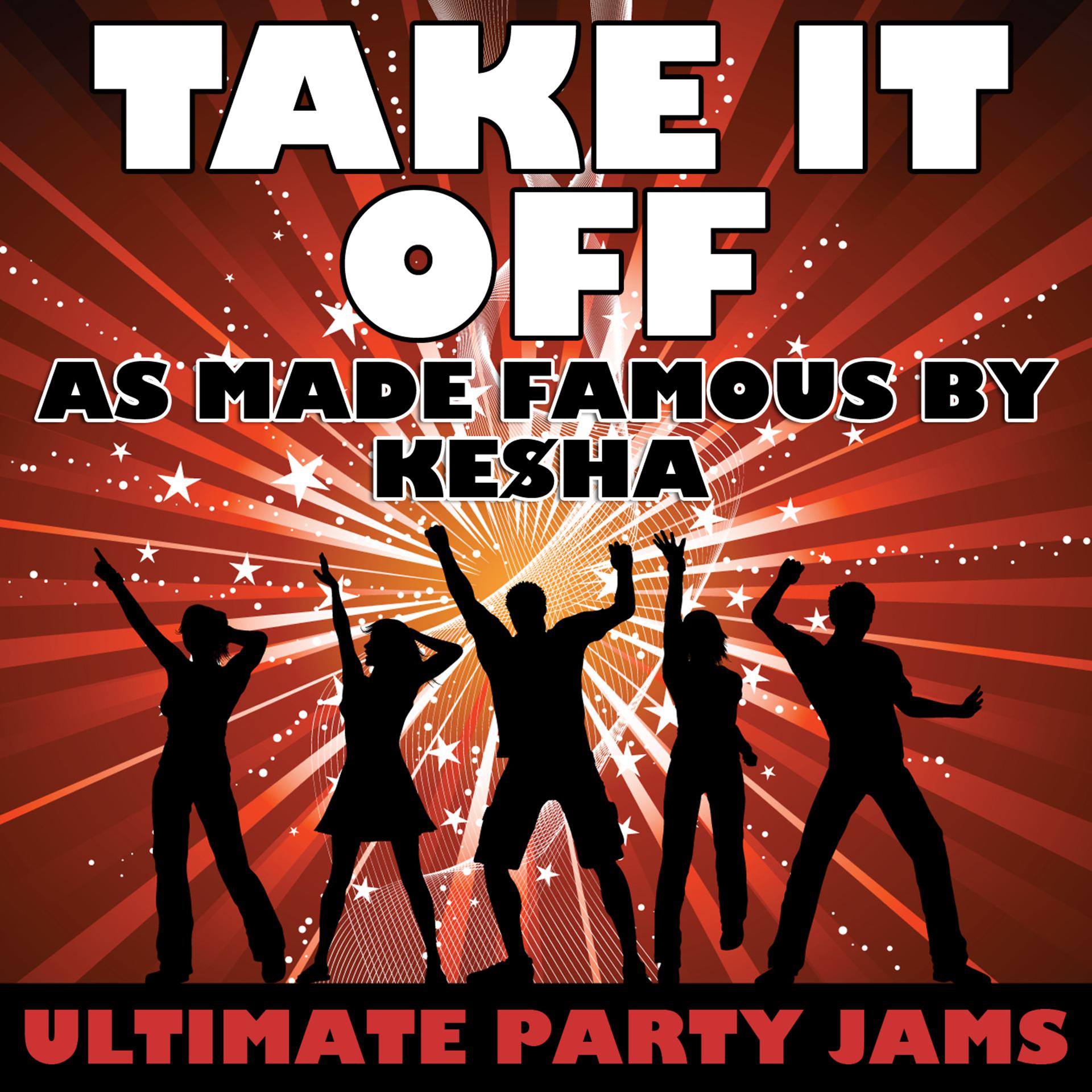 Постер альбома Take It Off (As Made Famous By Ke$ha)