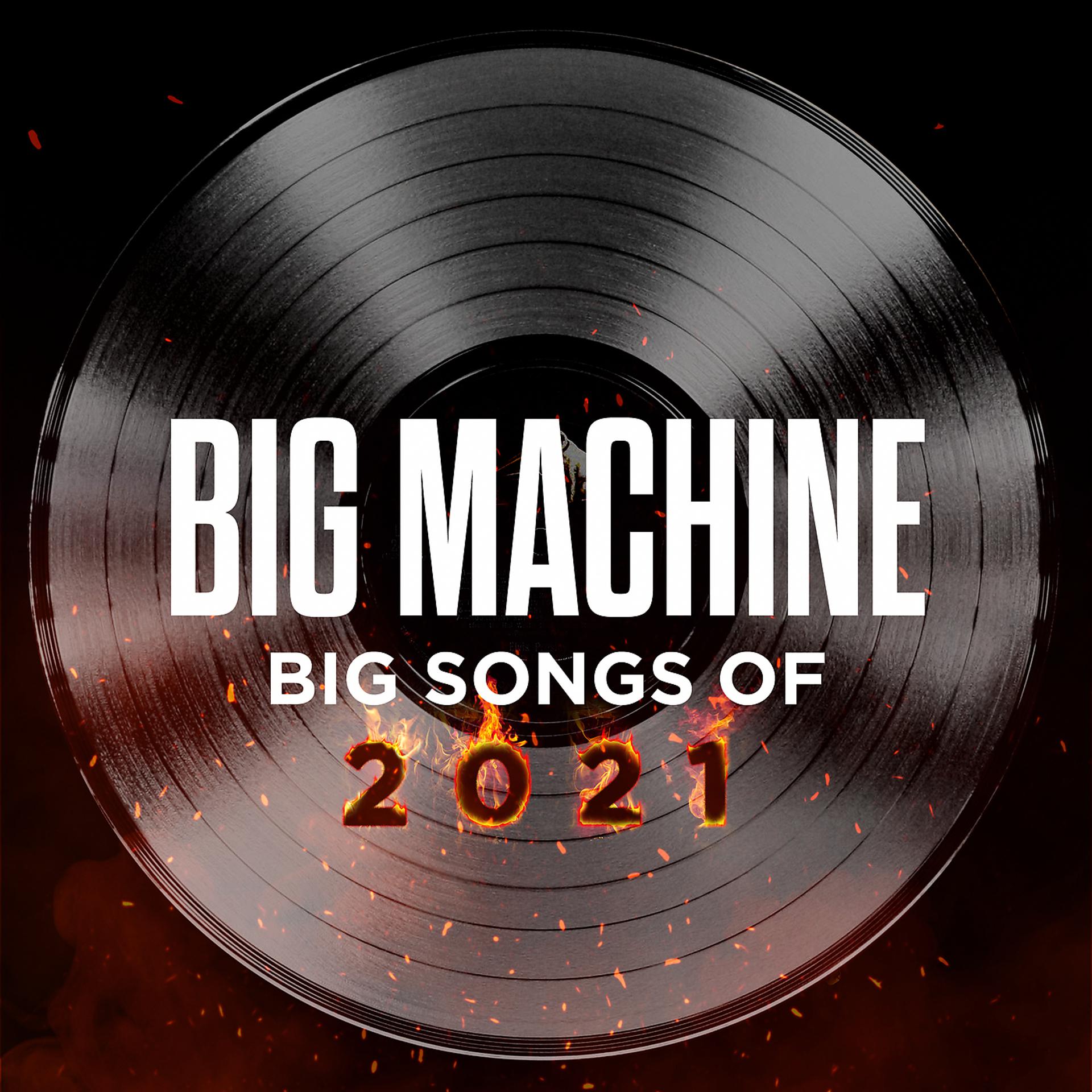 Постер альбома Big Machine: Big Songs Of 2021