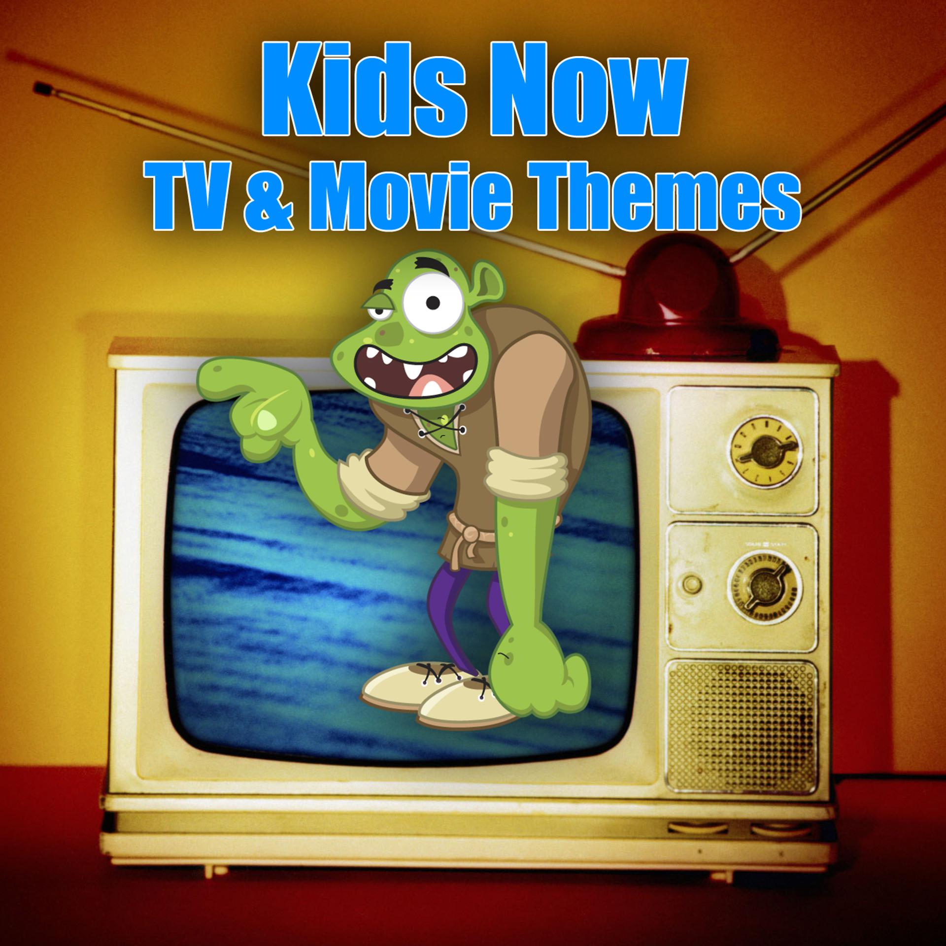Постер альбома Kids Now - TV & Movie Themes