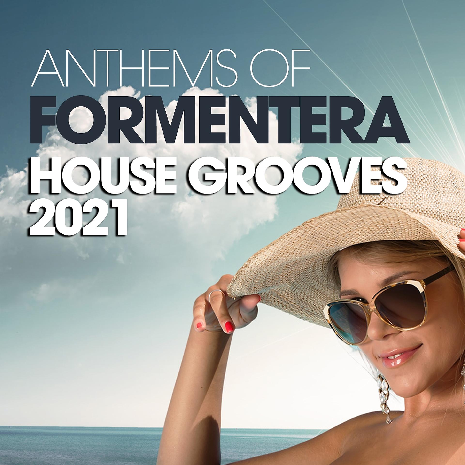 Постер альбома Anthems Of Formentera House Grooves 2021