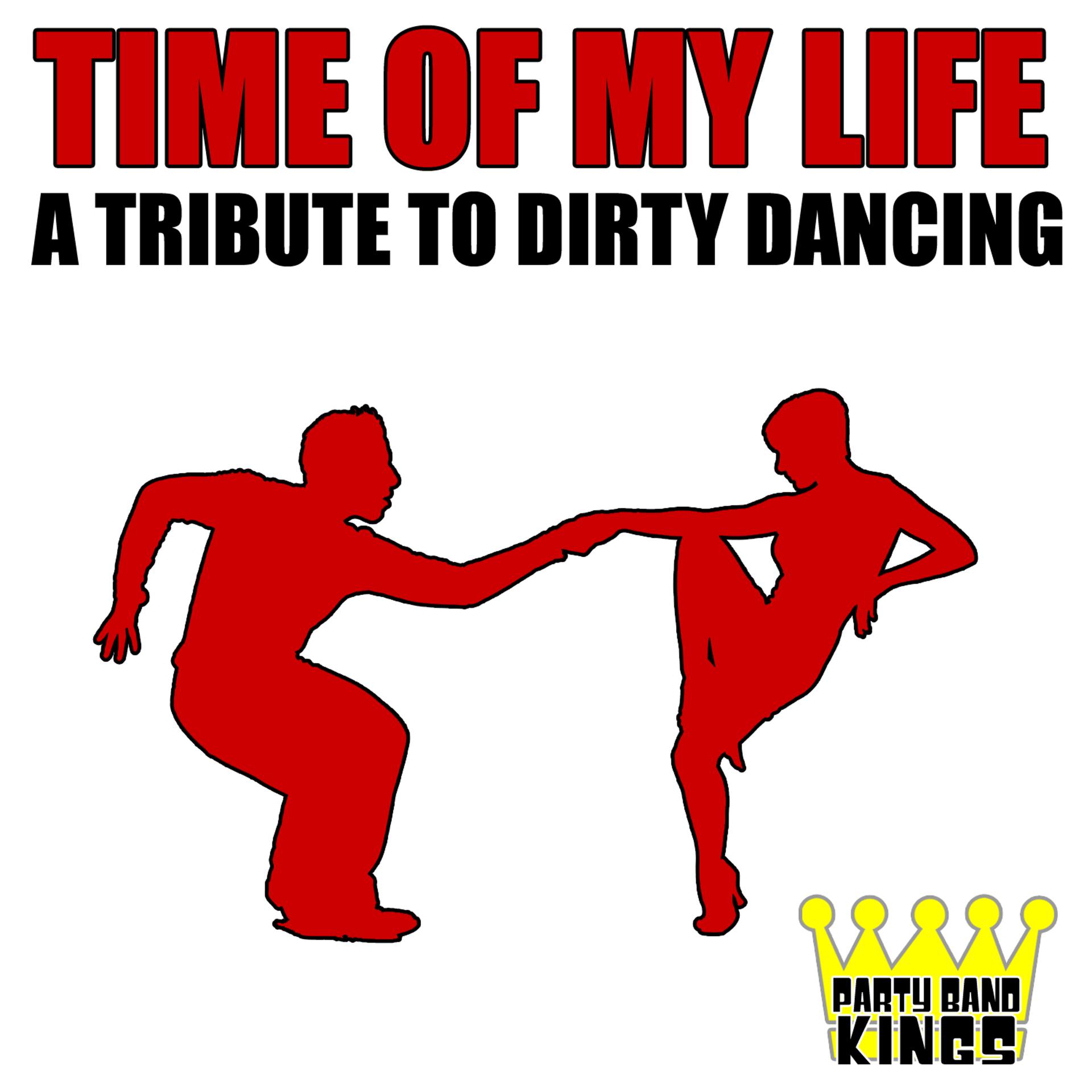 Постер альбома Time of My Life - A Tribute to Dirty Dancing