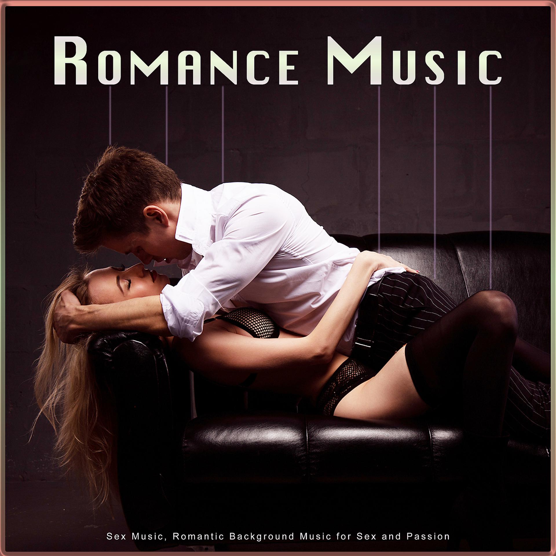 Постер альбома Romance Music: Sex Music, Romantic Background Music for Sex and Passion