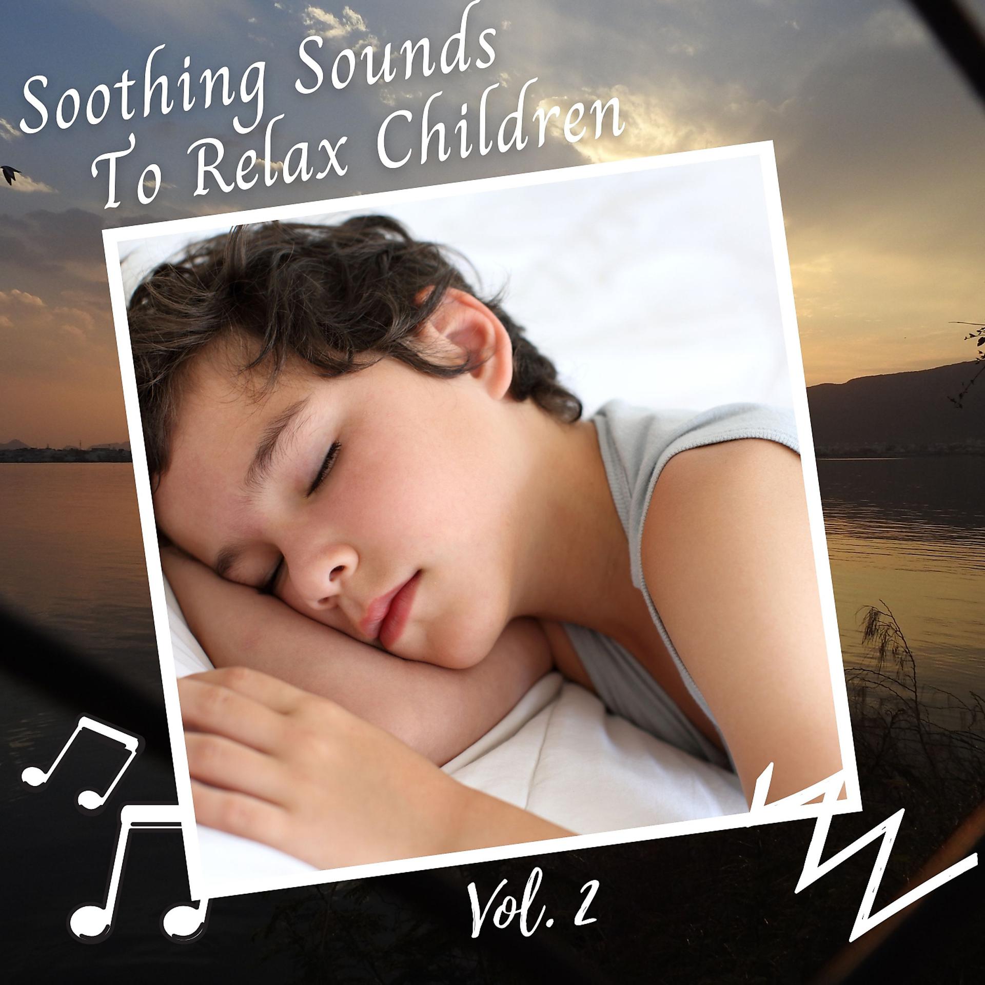 Постер альбома Soothing Sounds To Relax Children Vol. 2
