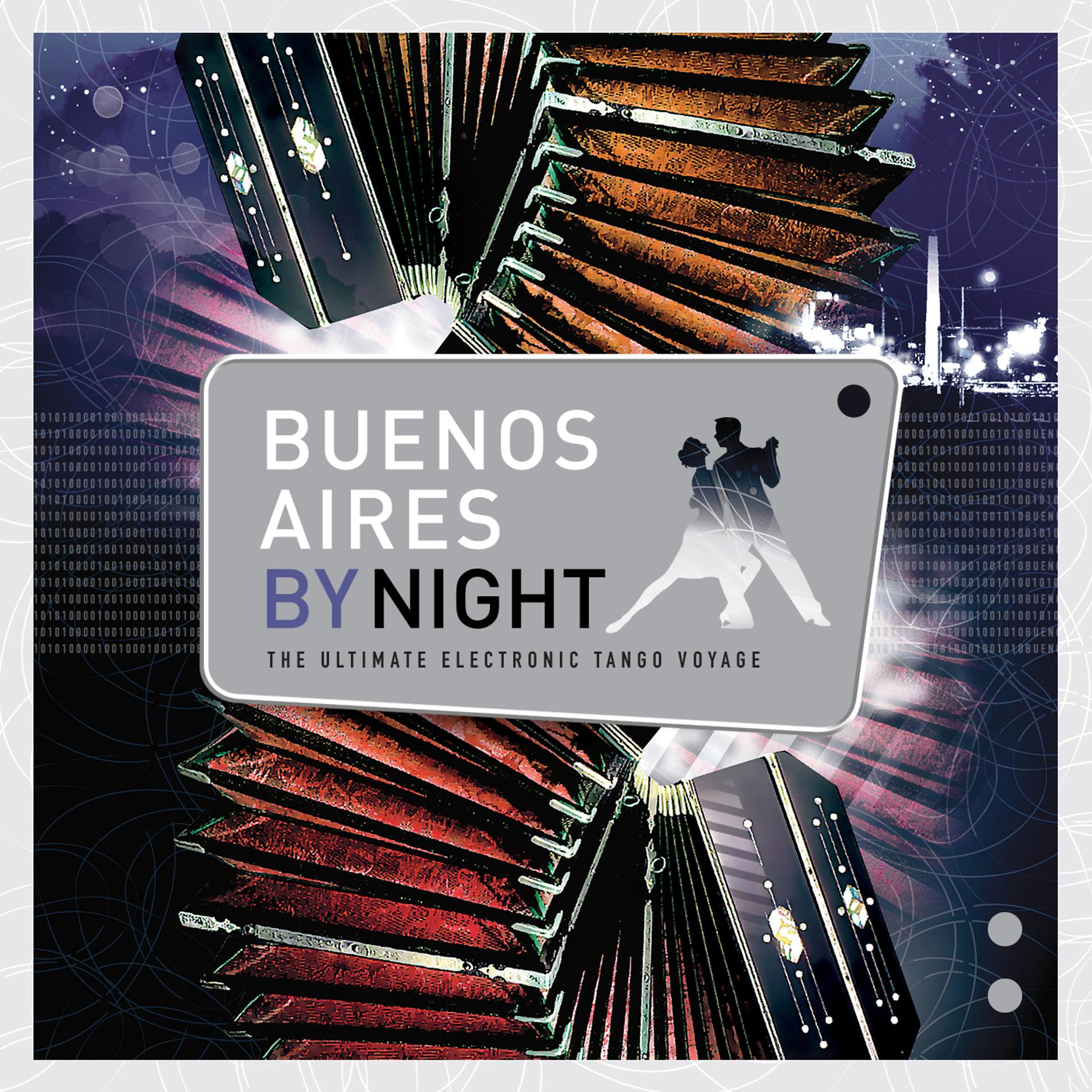 Постер альбома BUENOS AIRES BY NIGHT: The Ultimate Electronic Tango Voyage
