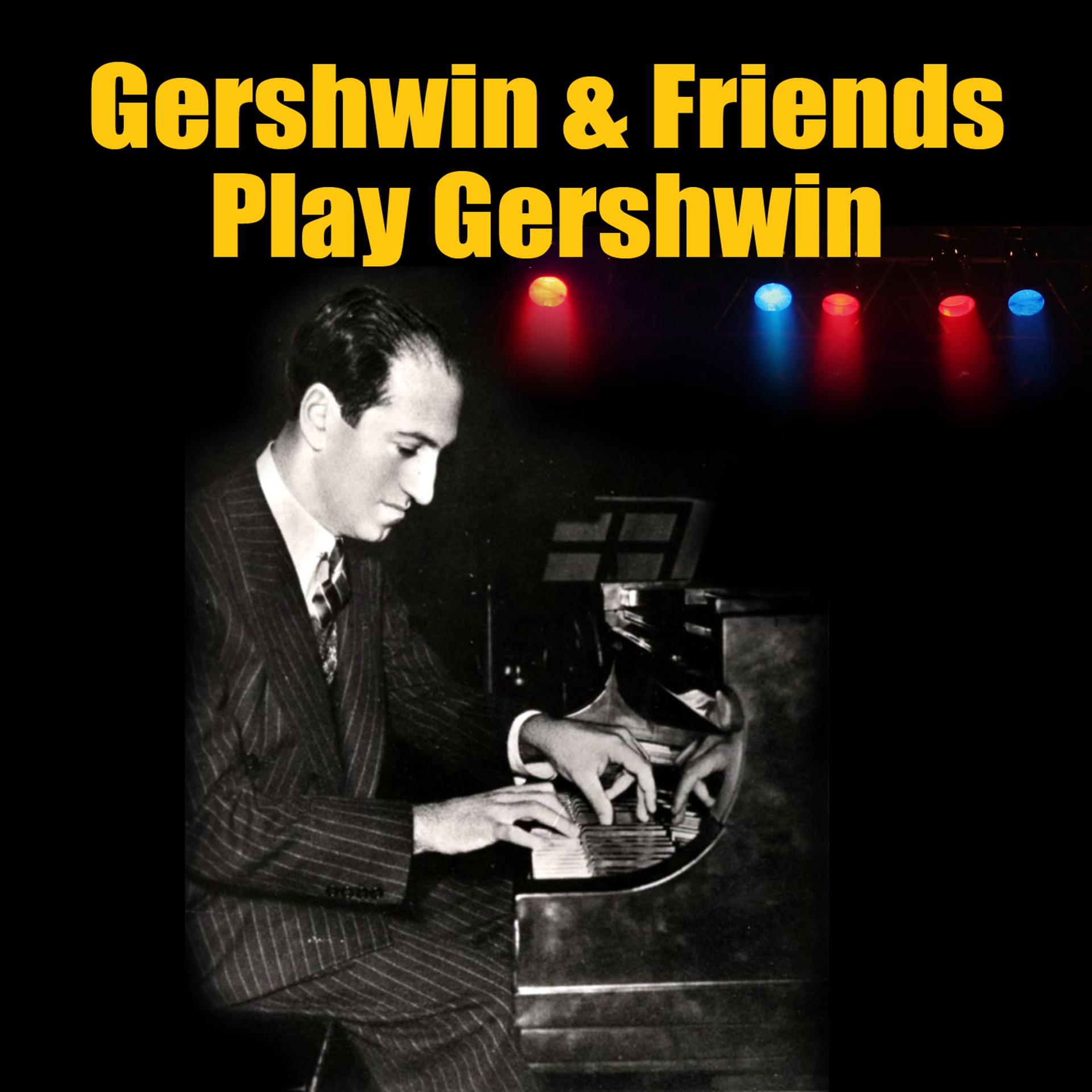 Постер альбома Gershwin & Friends Play Gershwin
