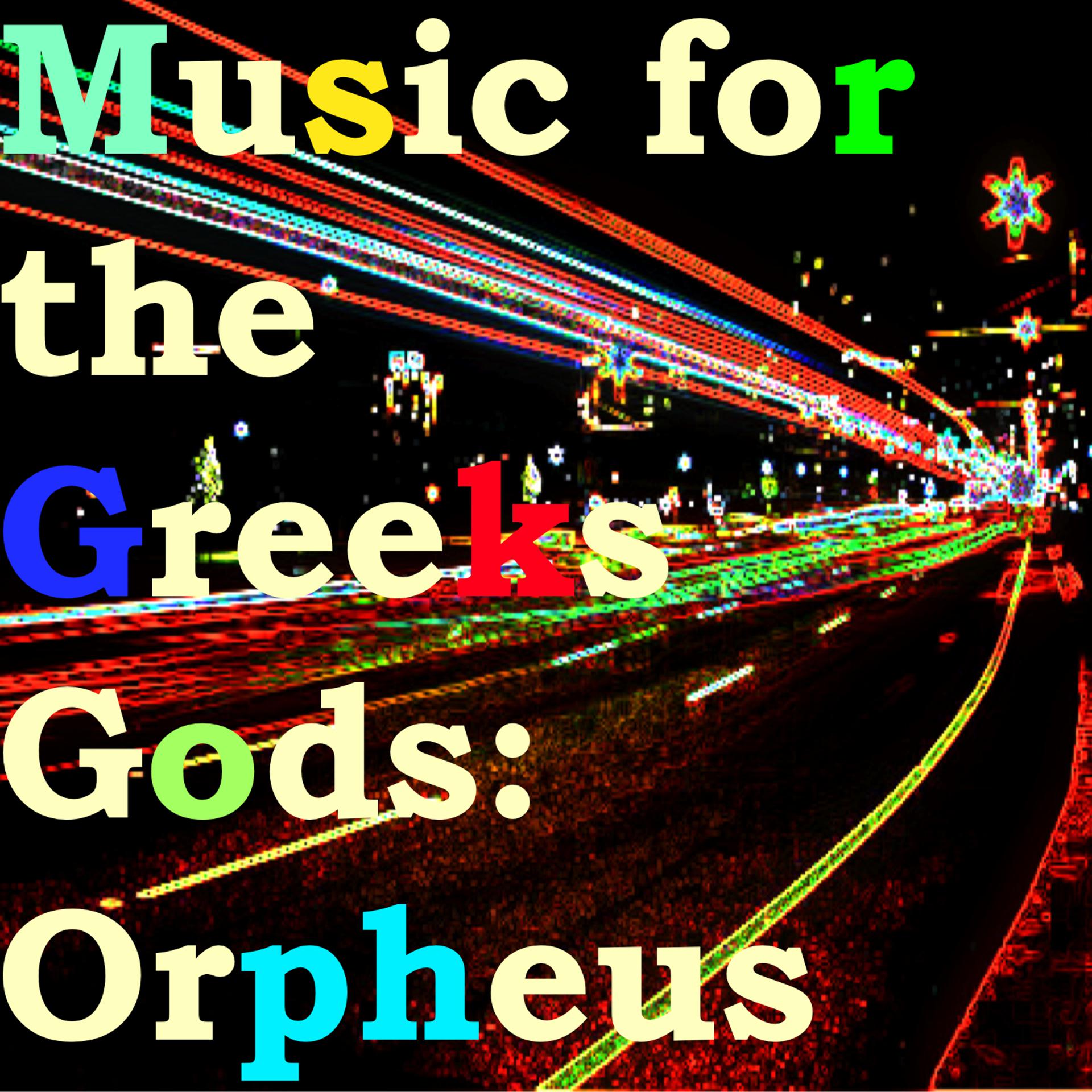 Постер альбома Music for the Greeks Gods: Orpheus