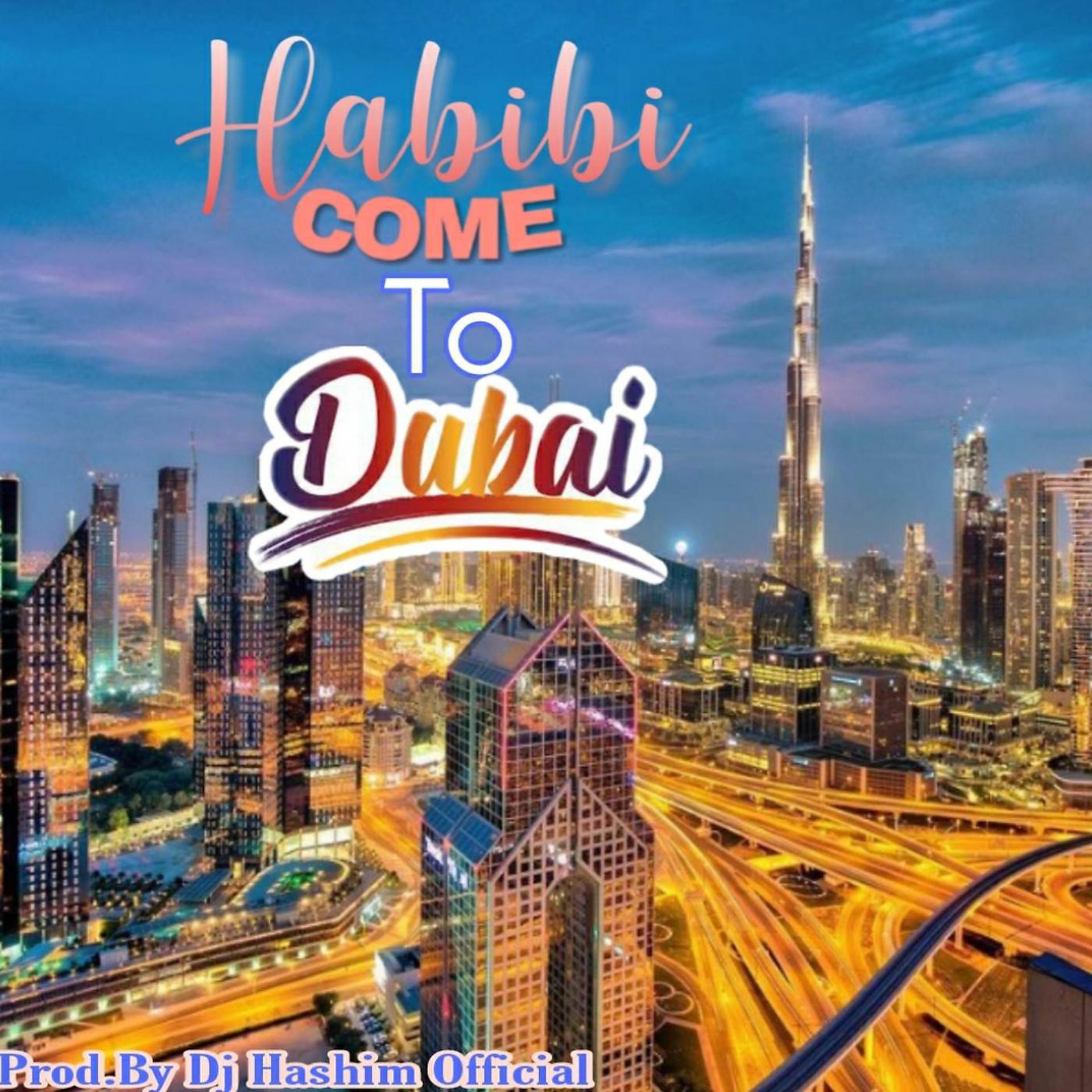 Постер альбома Habibi Come To Dubai (Original Mixed)