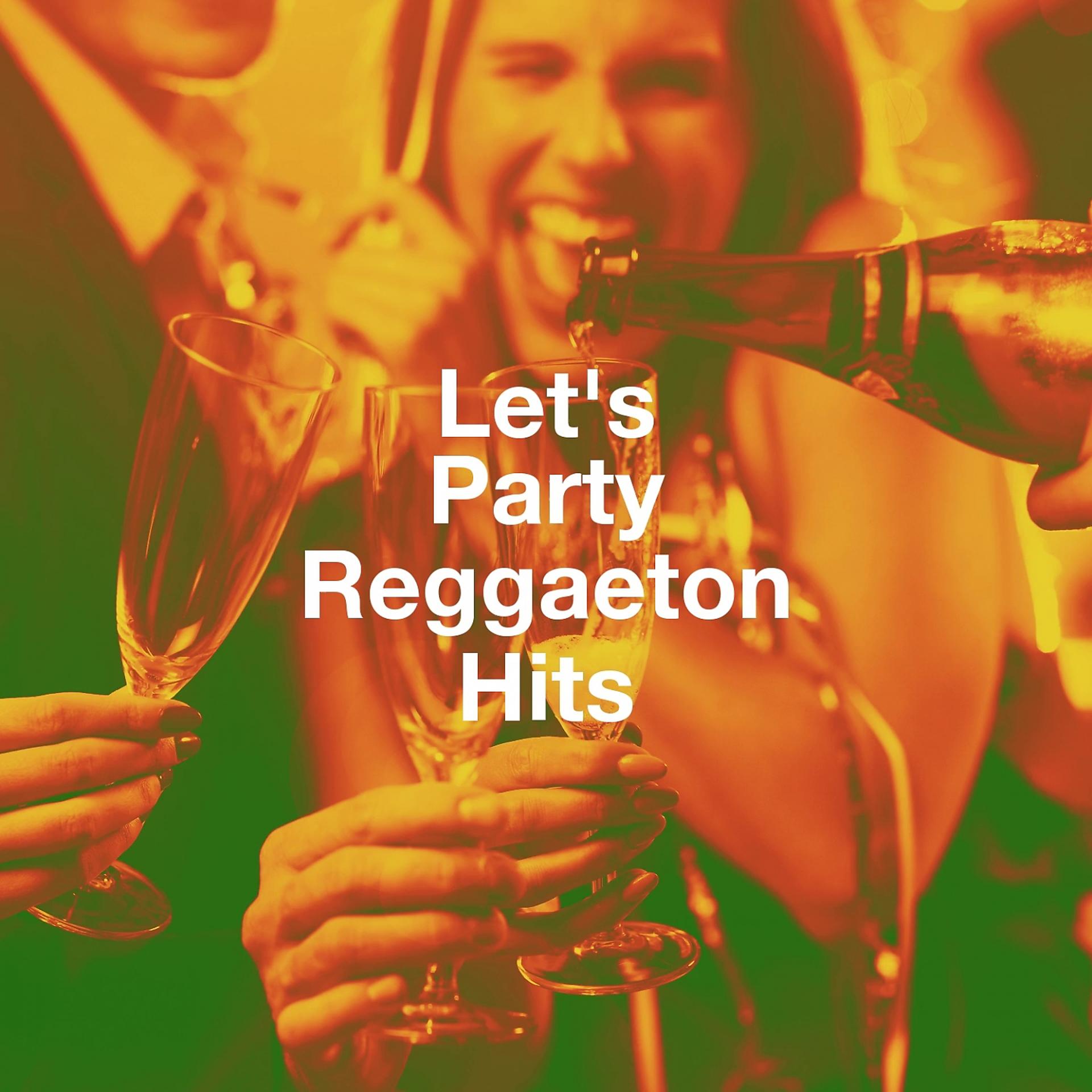 Постер альбома Let's Party Reggaeton Hits