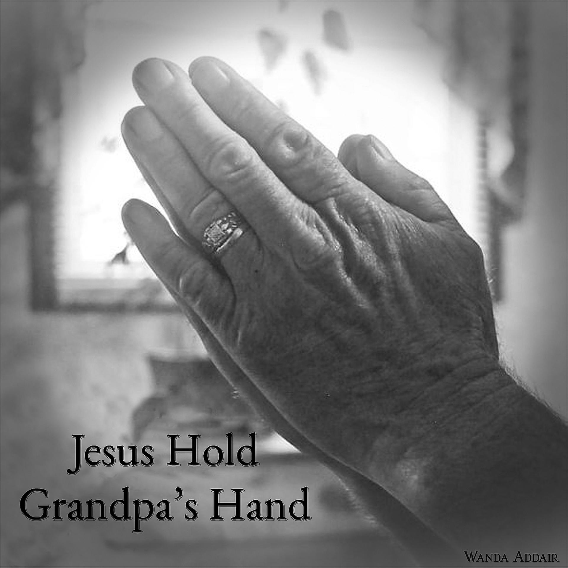 Постер альбома Jesus Hold Grandpa's Hand