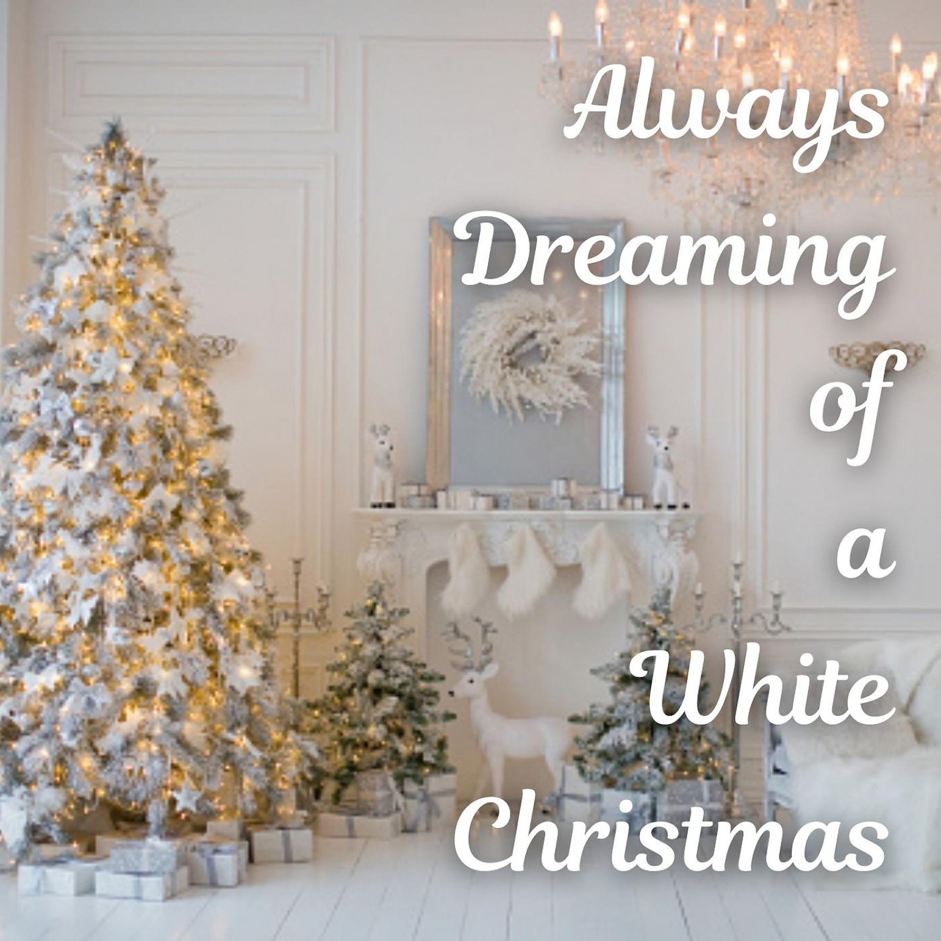 Постер альбома Always Dreaming of a White Christmas
