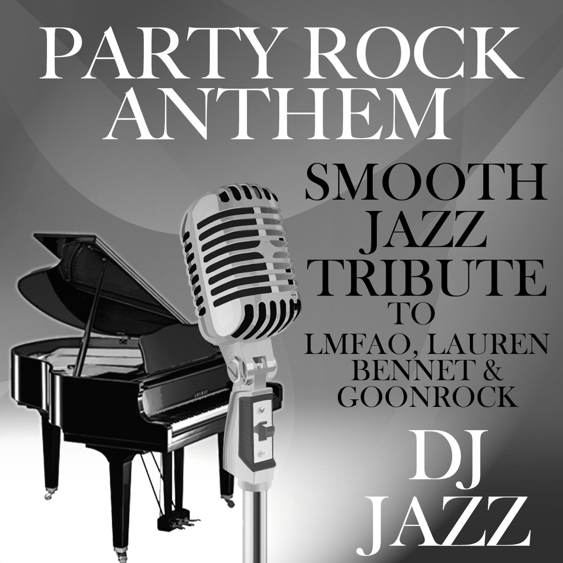 Постер альбома Party Rock Anthem (Smooth Jazz Tribute to LMFAO, Lauren Bennet & GoonRock)
