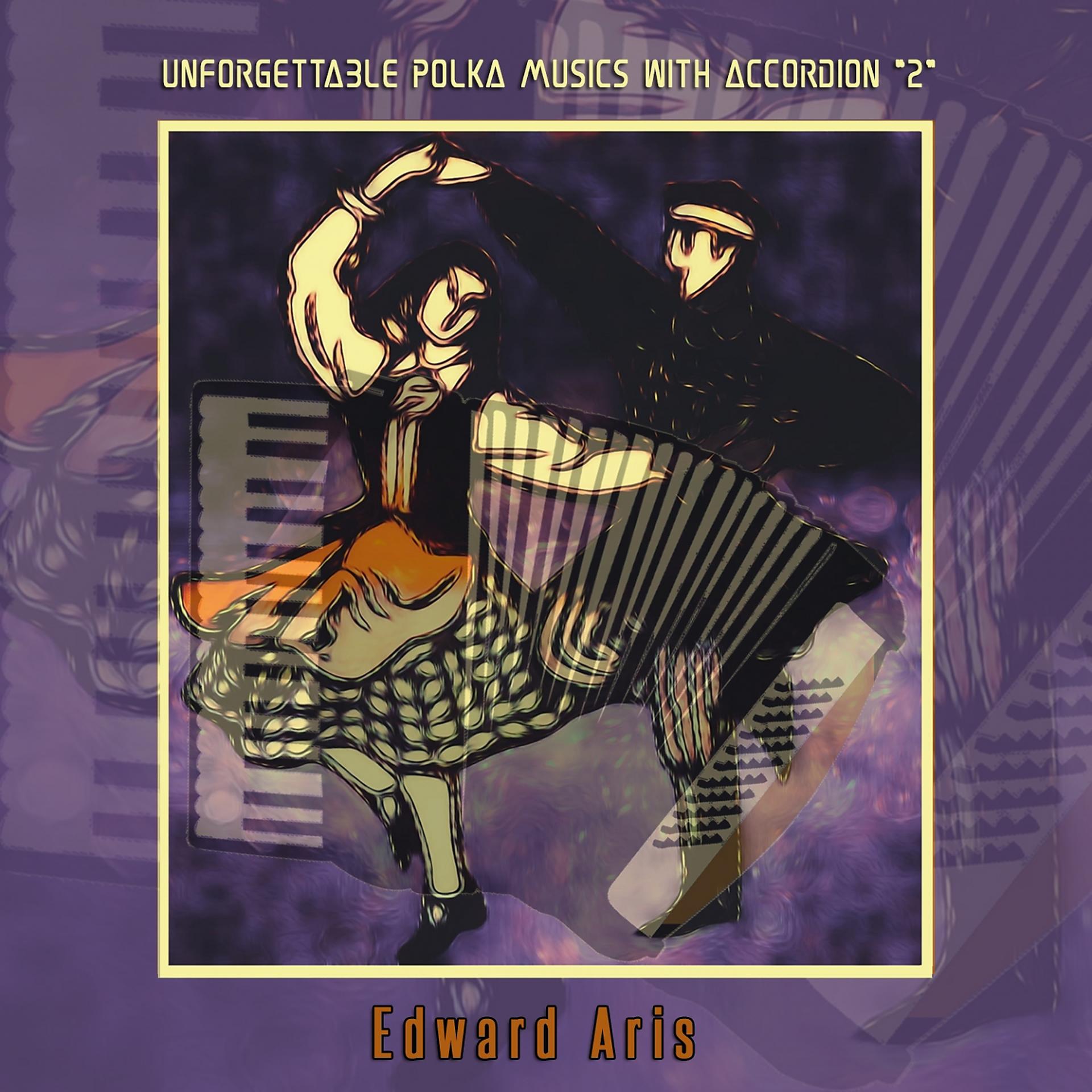 Постер альбома Unforgettable Polka Musics With Accordion, Vol. 2