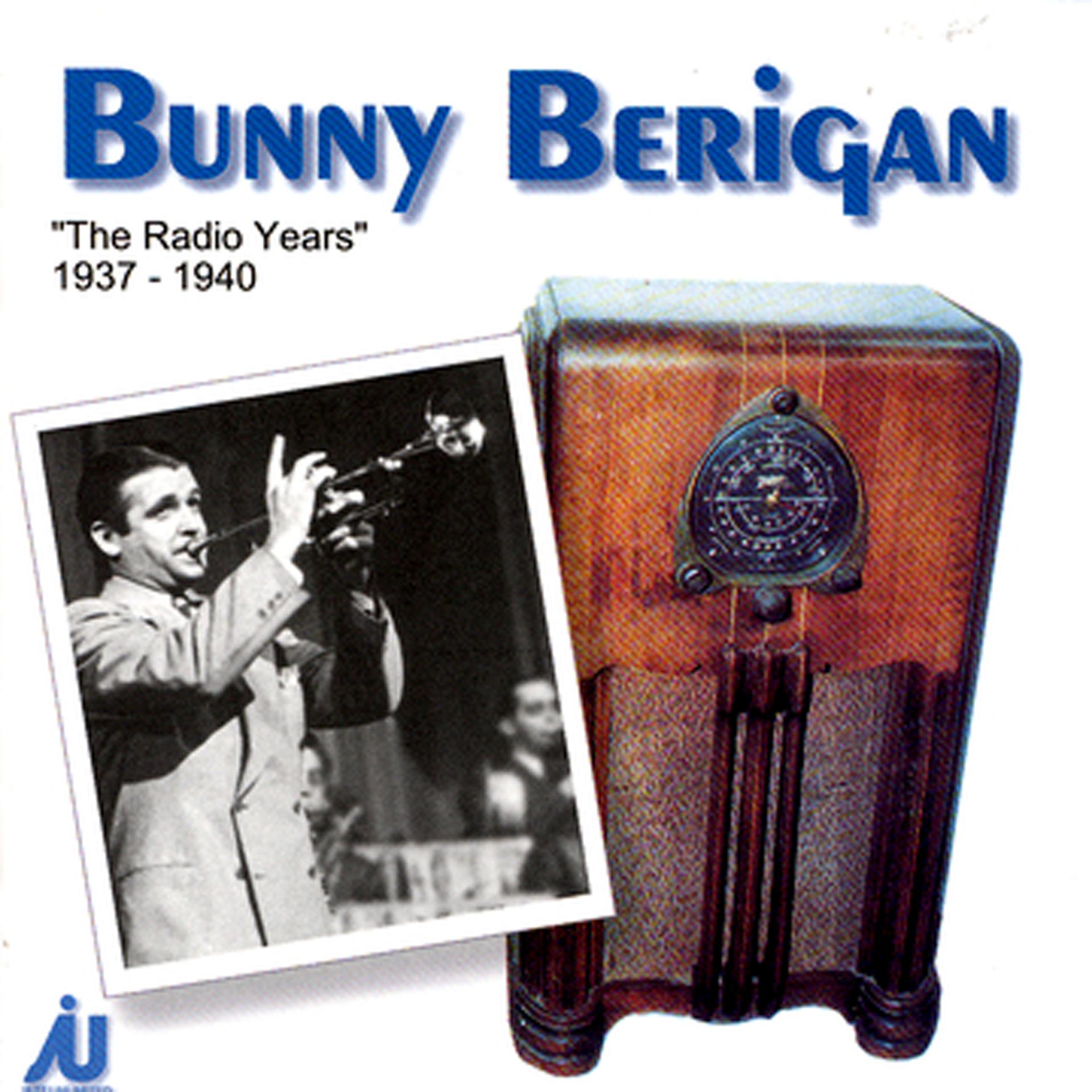 Постер альбома Bunny Berigan - The Radio Years 1937-40