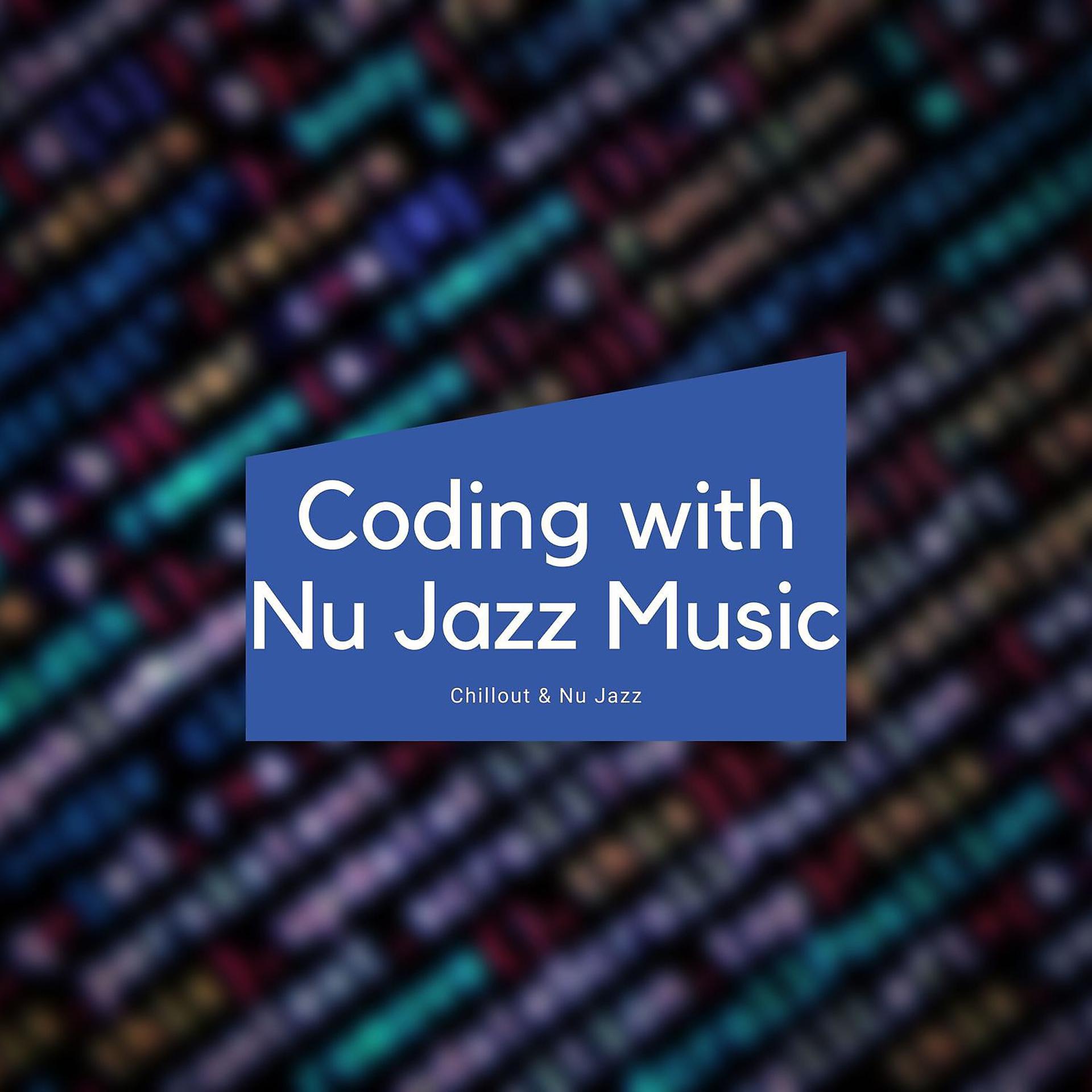 Постер альбома Coding with Nu Jazz Music