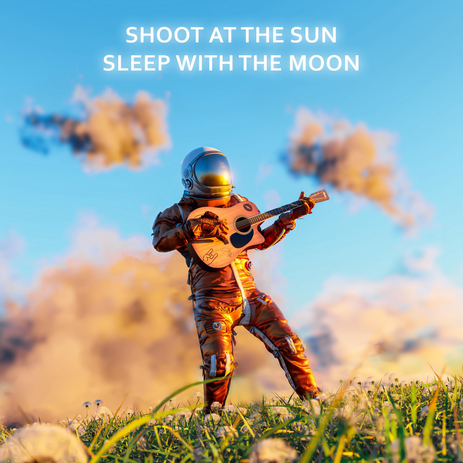 Постер альбома Shoot At The Sun Sleep With The Moon