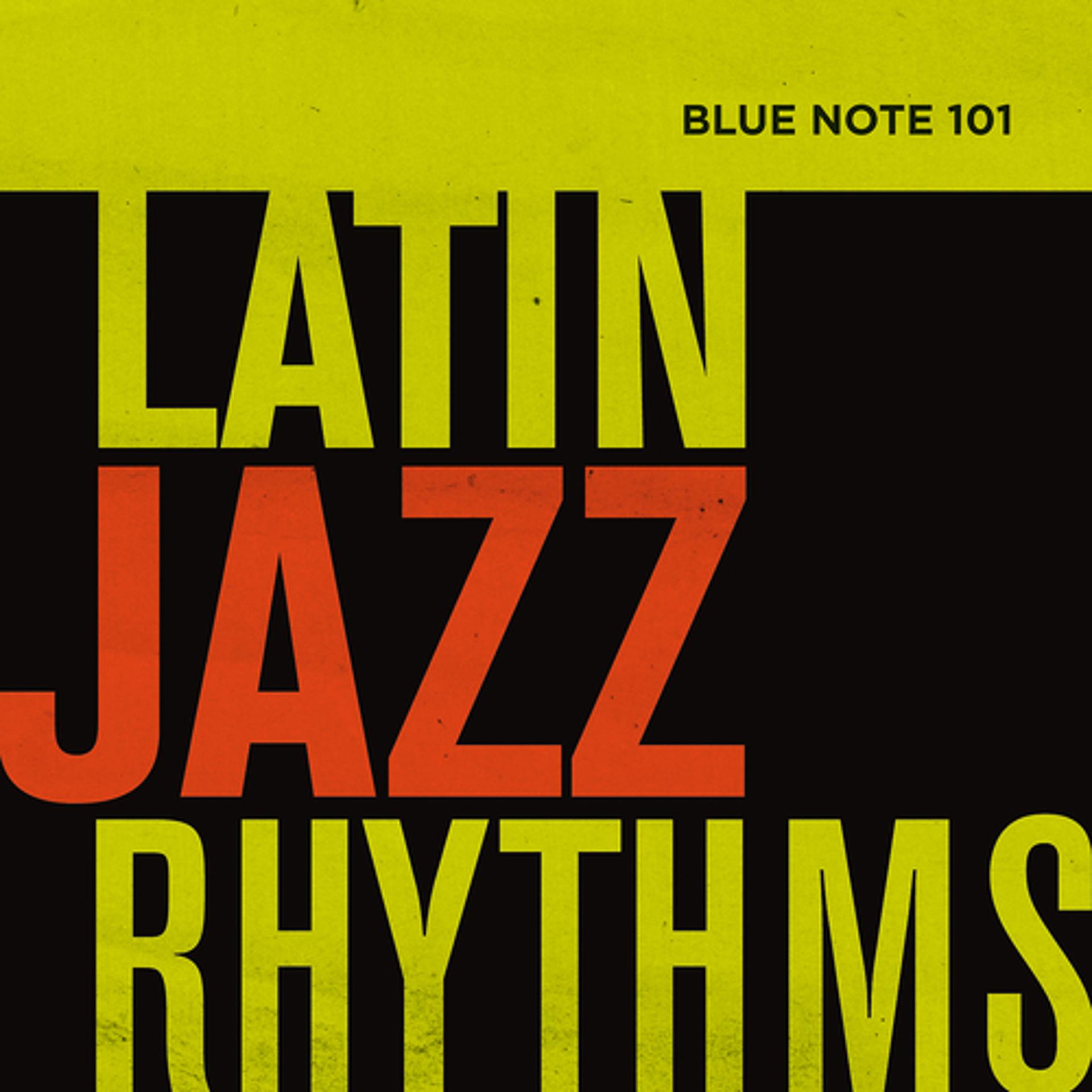 Постер альбома Blue Note 101: Latin Jazz Rhythms