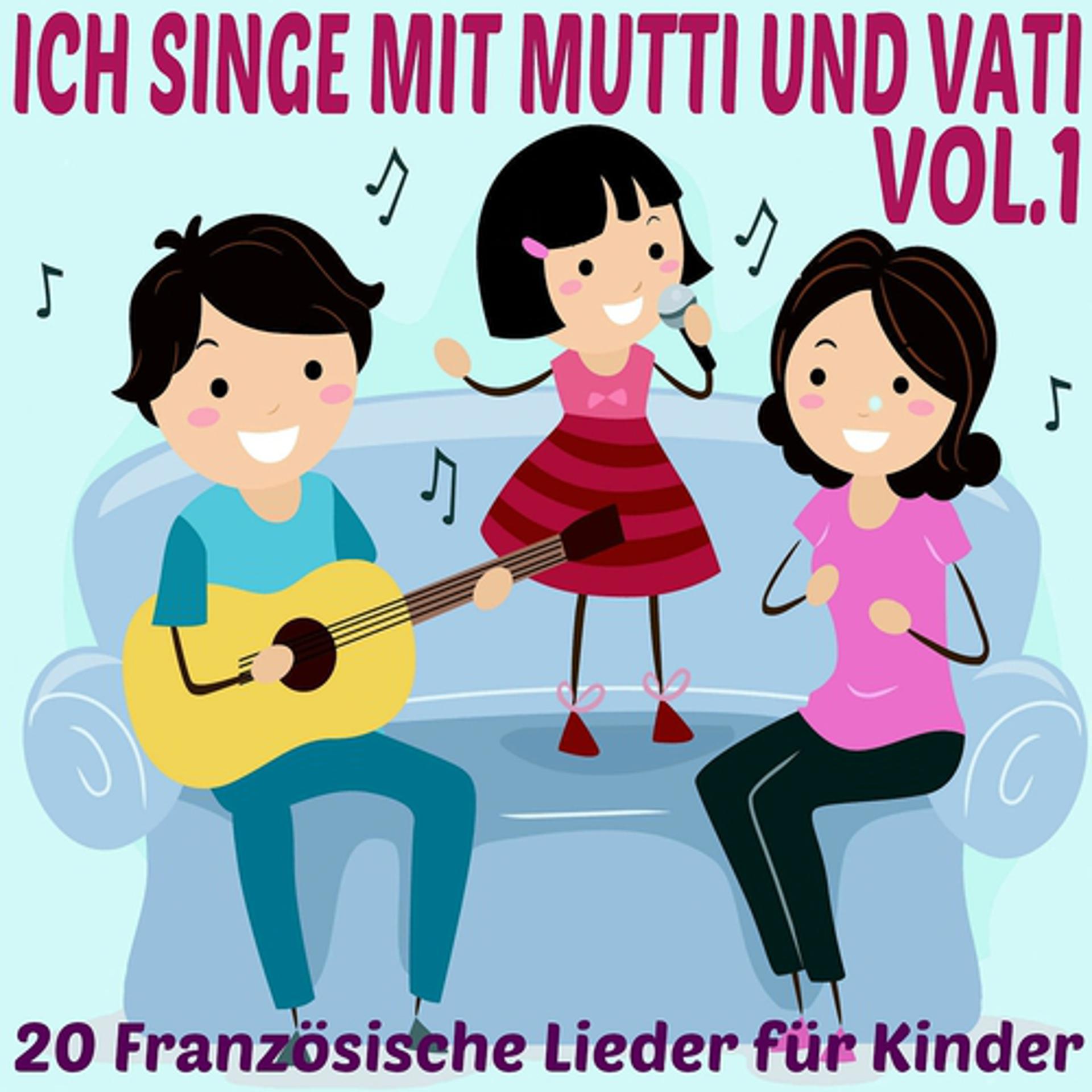Постер альбома Ich singe mit Mutti und Vati, Vol. 1 (20 französische Lieder für Kinder)