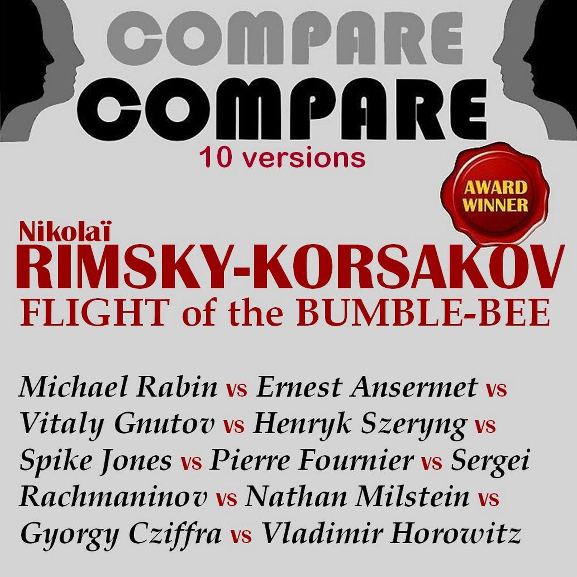 Постер альбома Rimsky-Korsakov: The Tale of Tsar Saltan, Flight of the Bumble-Bee, Rabin vs. Ansermet vs. Gnutov vs. Szeryng vs. Fournier vs. Cziffra vs. Milstein vs. Horowitz vs. Rachmaninov vs. Jones (Compare 10 Versions)
