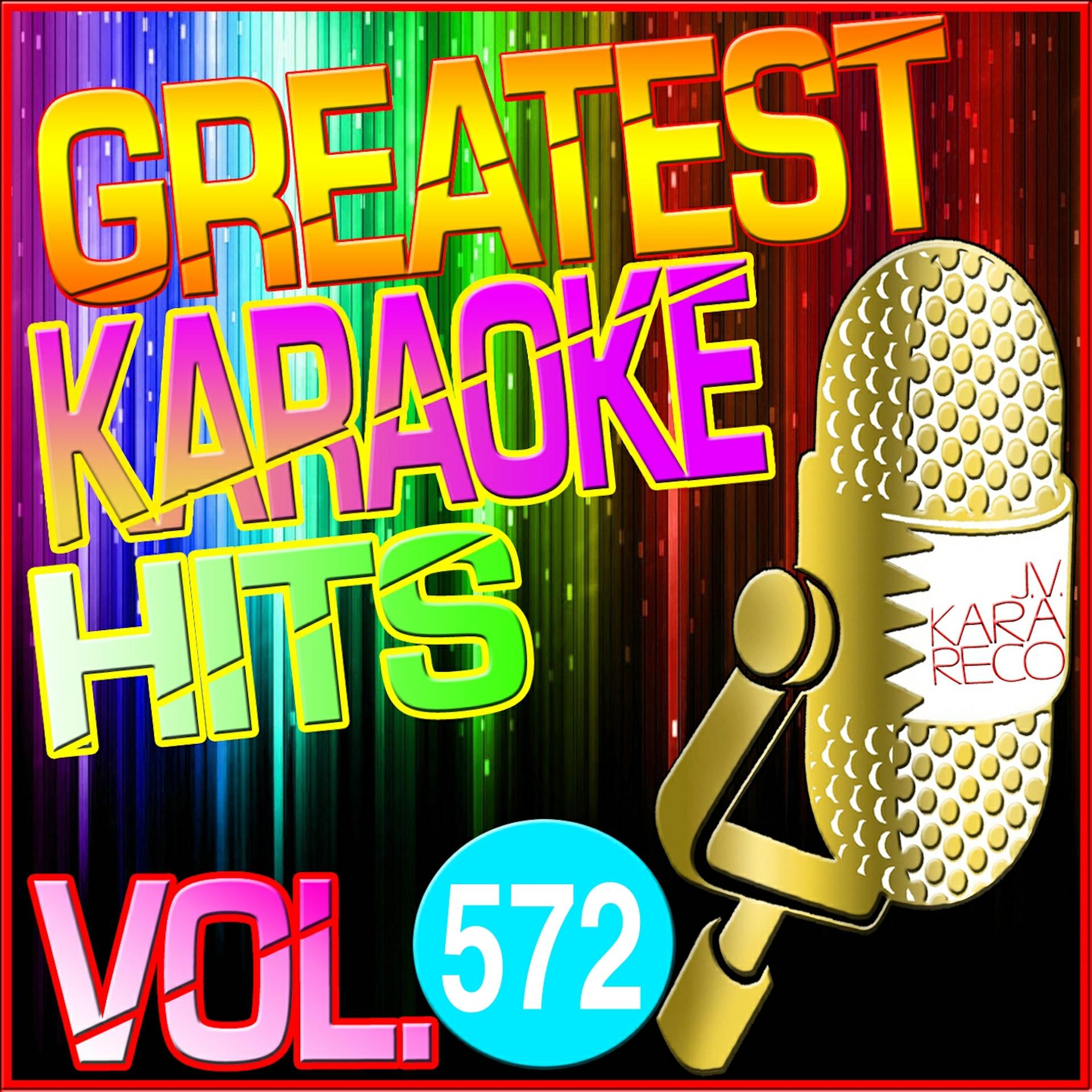 Постер альбома Greatest Karaoke Hits, Vol. 572