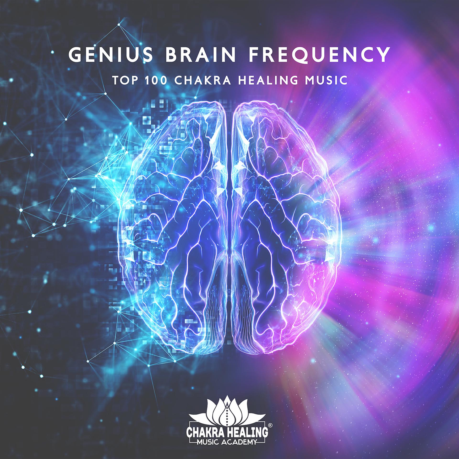 Постер альбома Genius Brain Frequency: Top 100 Chakra Healing Music