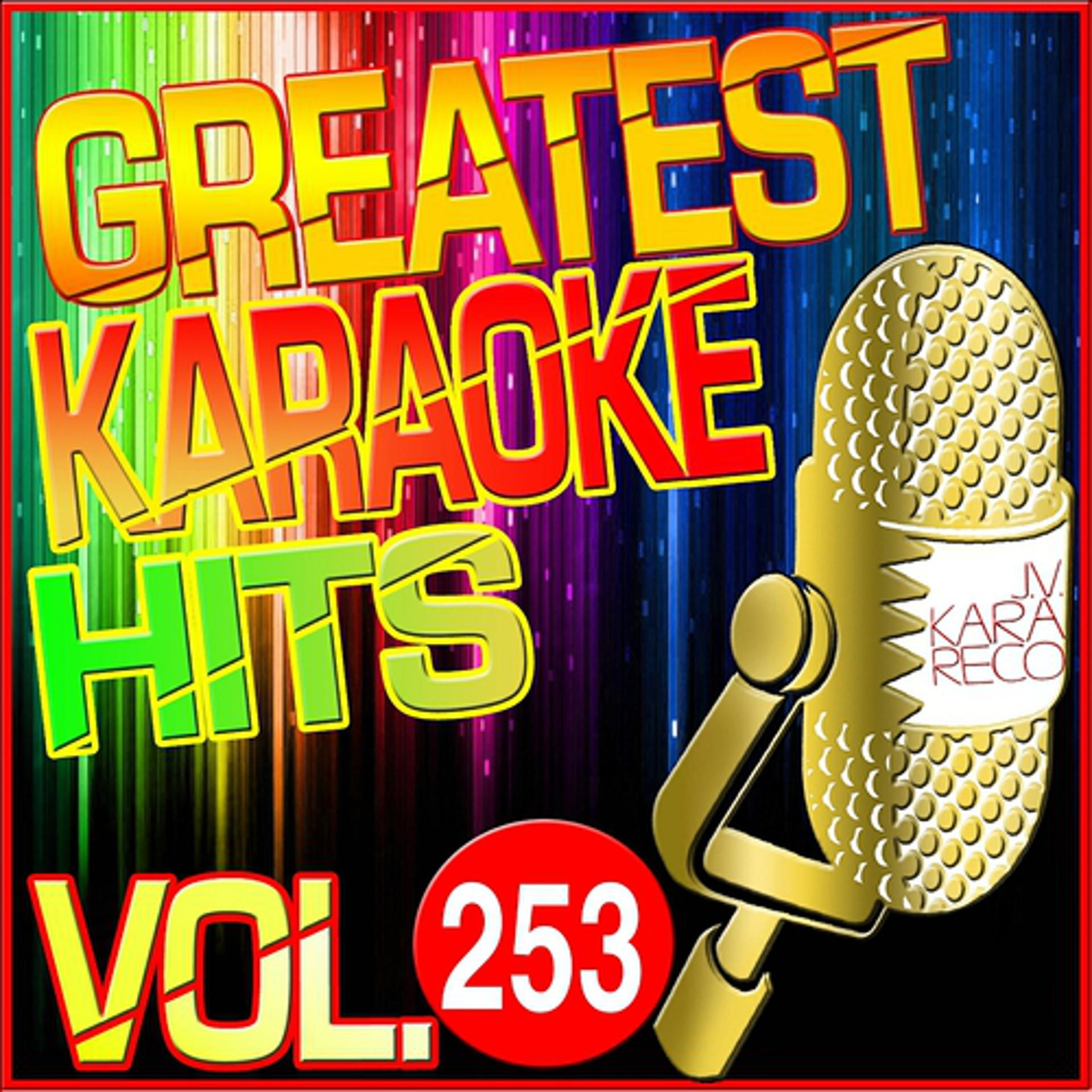 Постер альбома Greatest Karaoke Hits, Vol. 253 (Karaoke Version)