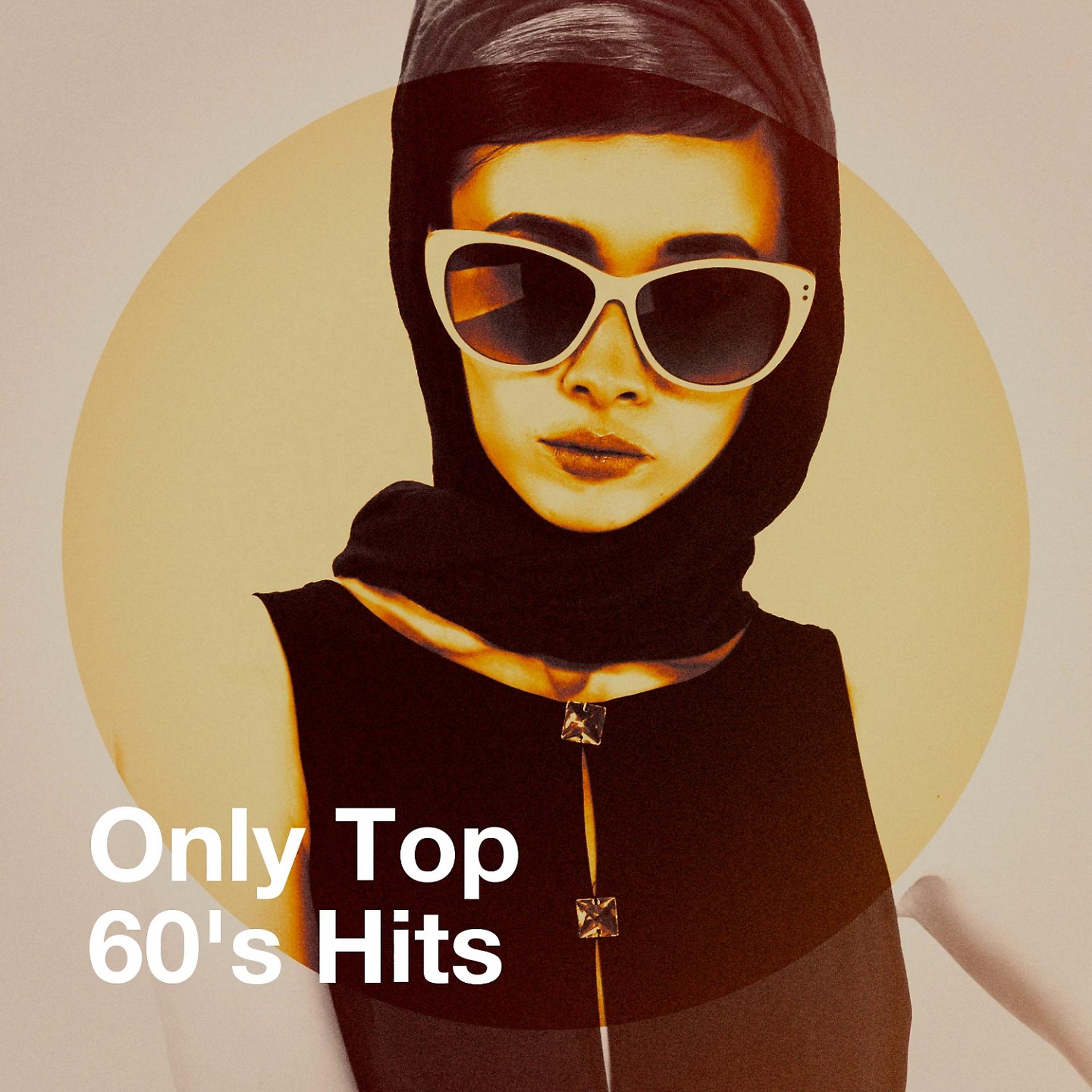 Постер альбома Only Top 60's Hits