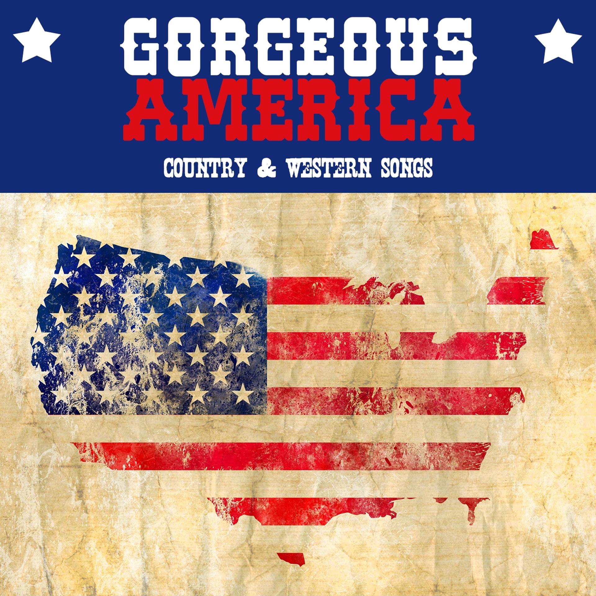 Постер альбома Gorgeous America - Country & Western Songs