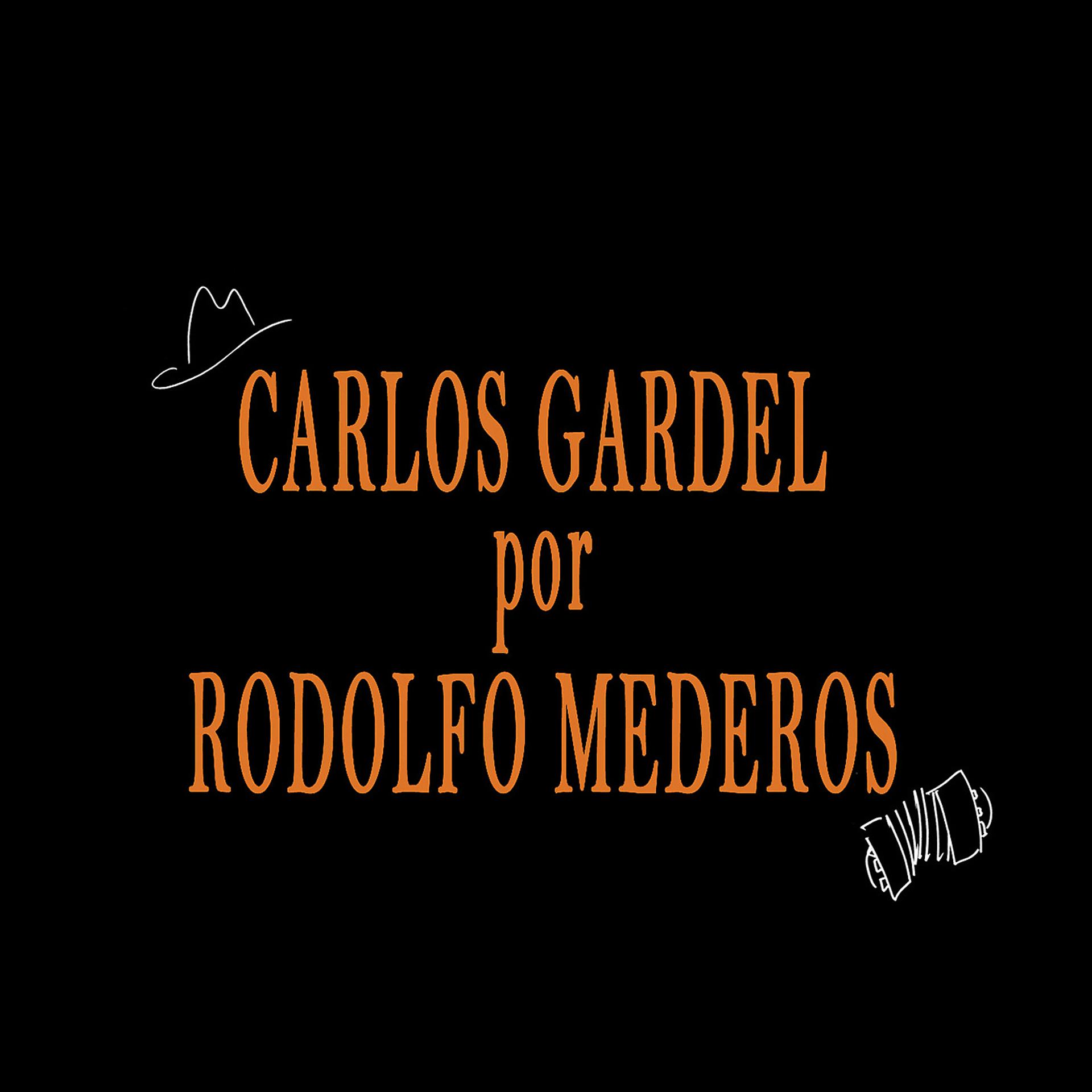 Постер альбома Carlos Gardel por Rodolfo Mederos