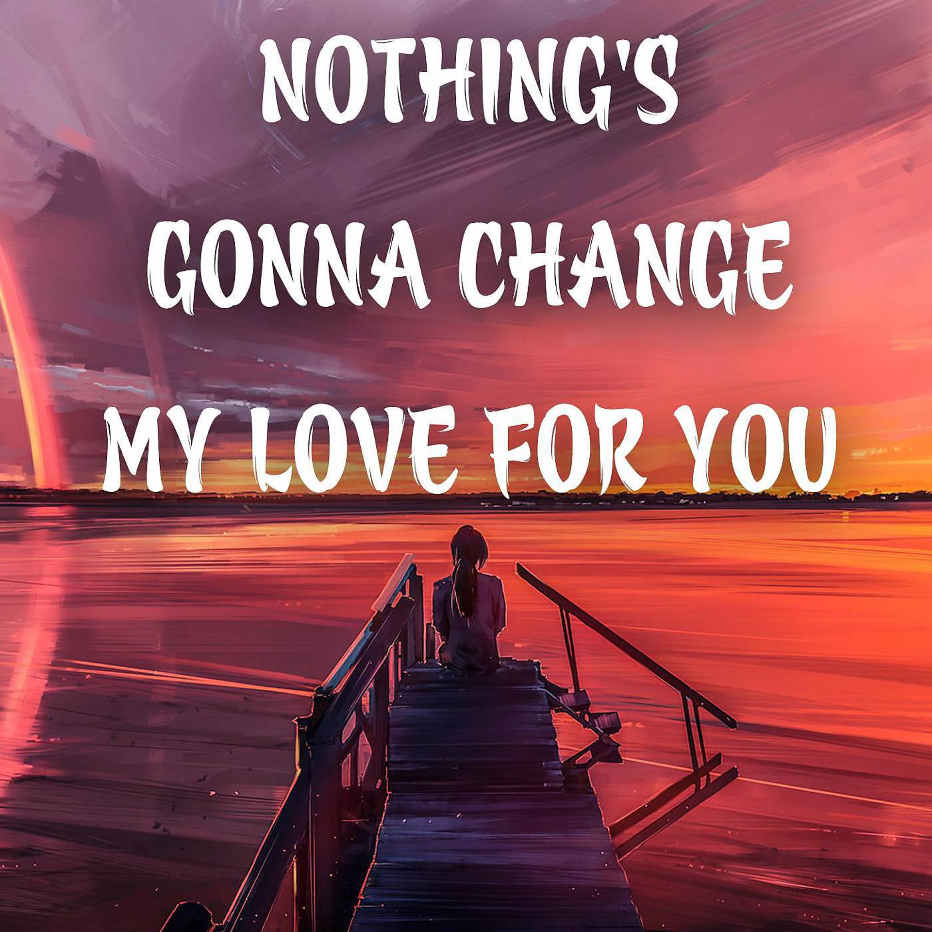 Постер альбома Nothing's Gonna Change My Love for You
