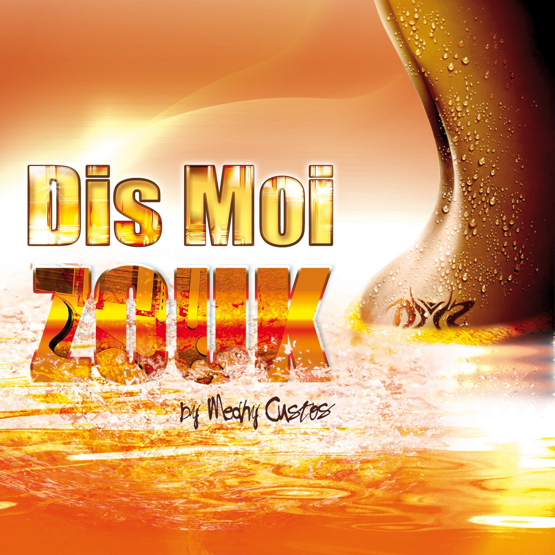 Постер альбома Dis moi zouk by Medhy Custos
