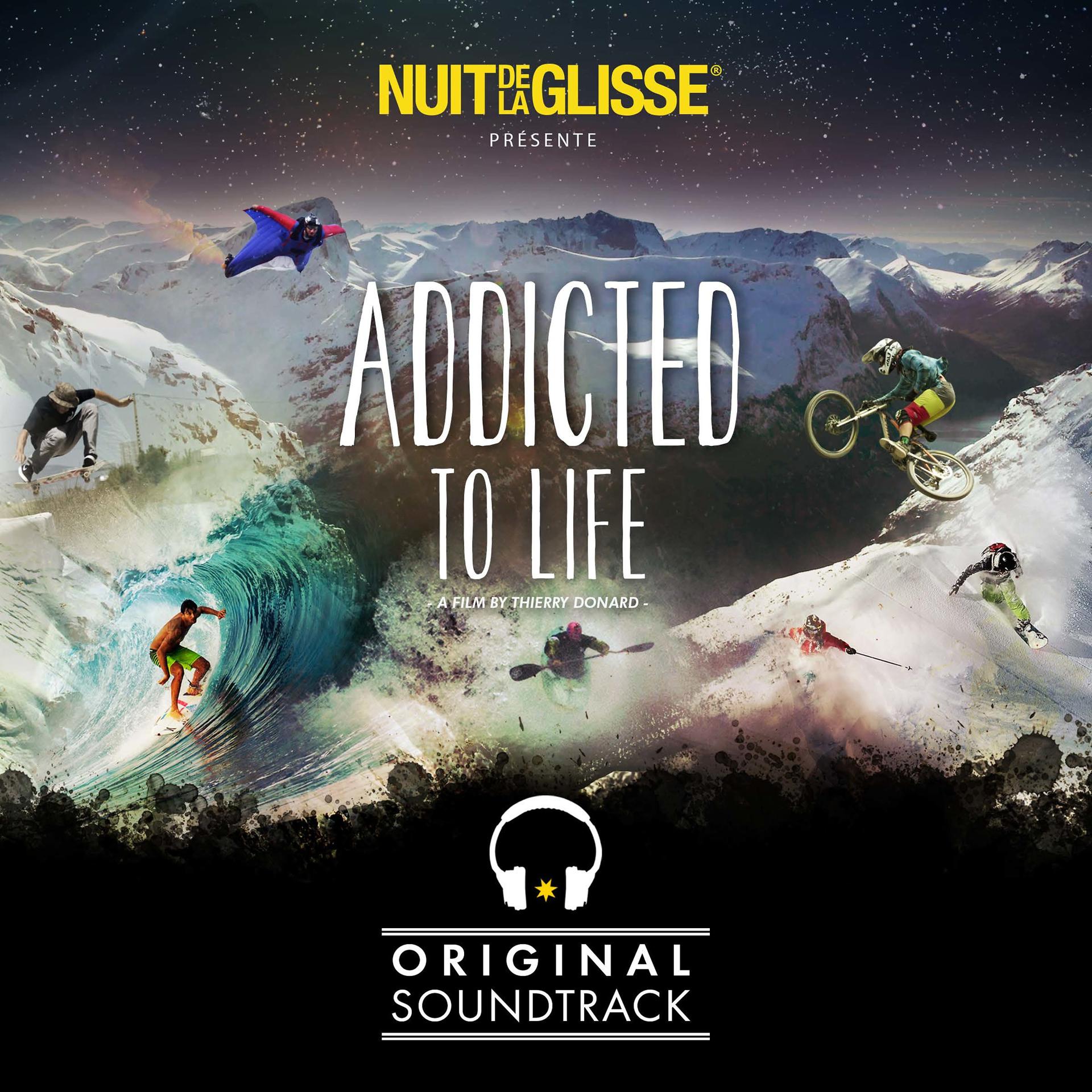 Постер альбома Nuit de la Glisse Presents Addicted to Life (Original Motion Picture Soundtrack)