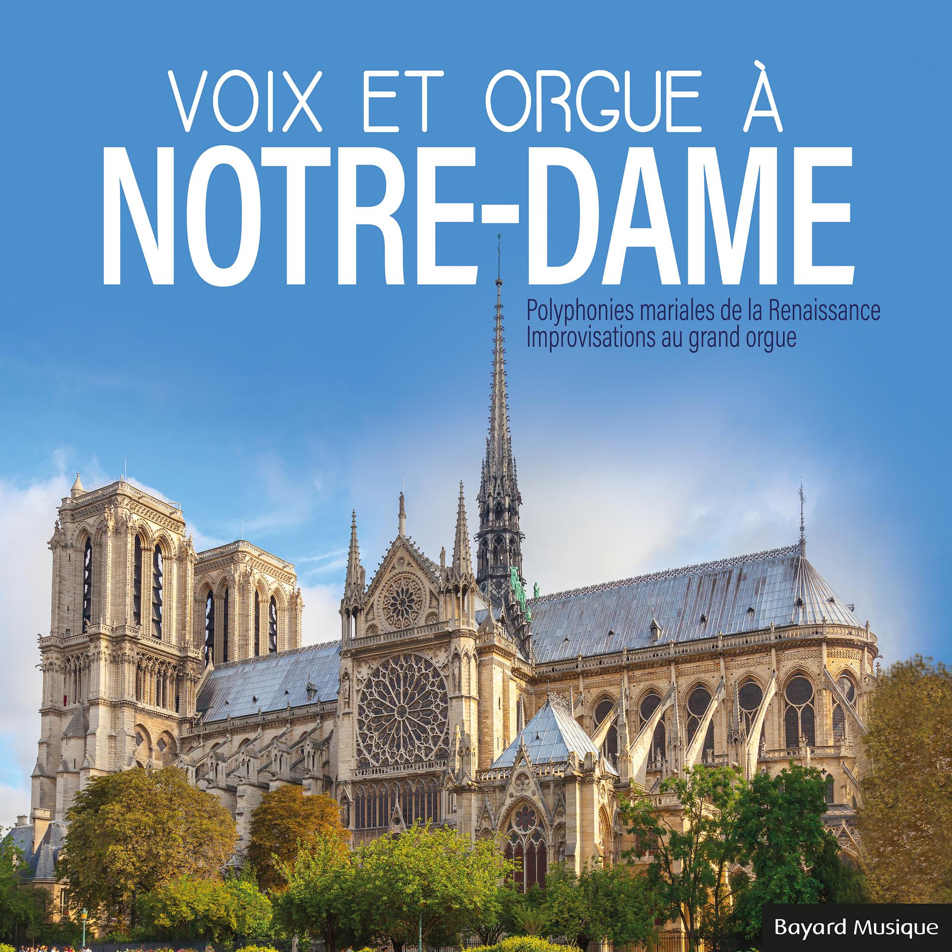 Постер альбома Voix et orgue à Notre-Dame: Polyphonies mariales de la Renaissance - Improvisations au grand orgue