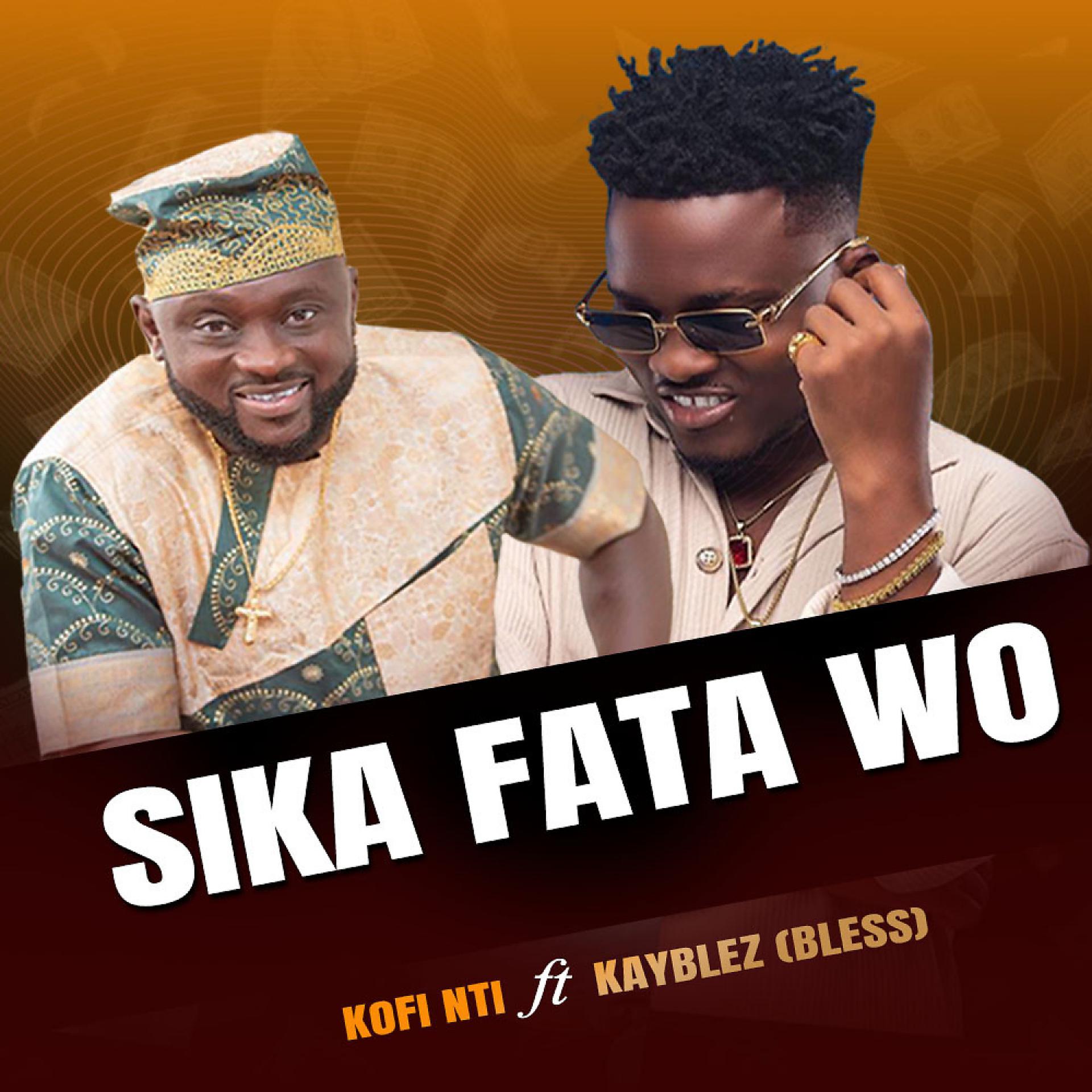 Постер альбома Sika Fata Wo (feat. KayBlez)