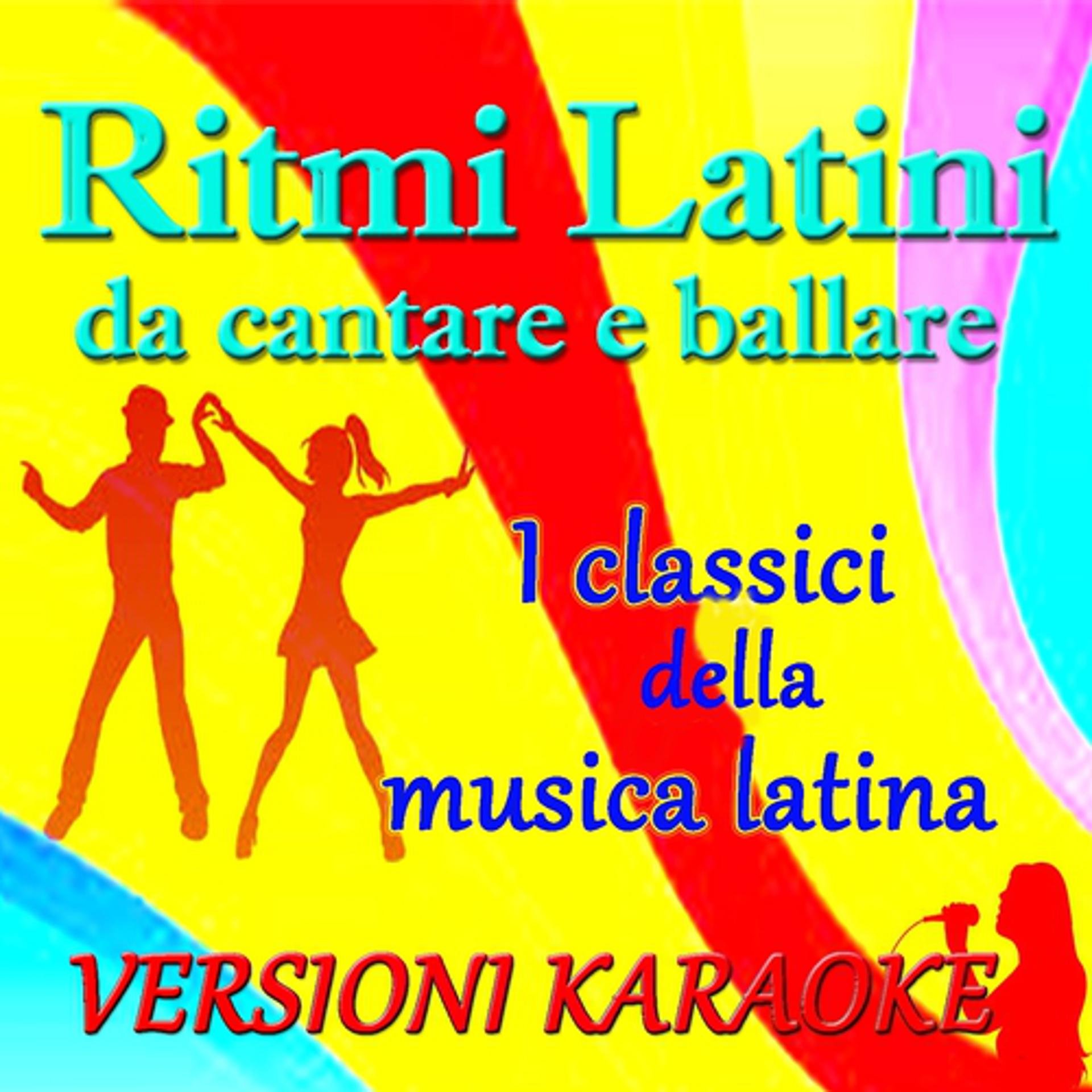 Постер альбома Ritmi latini da cantare e ballare: i classici della musica latina