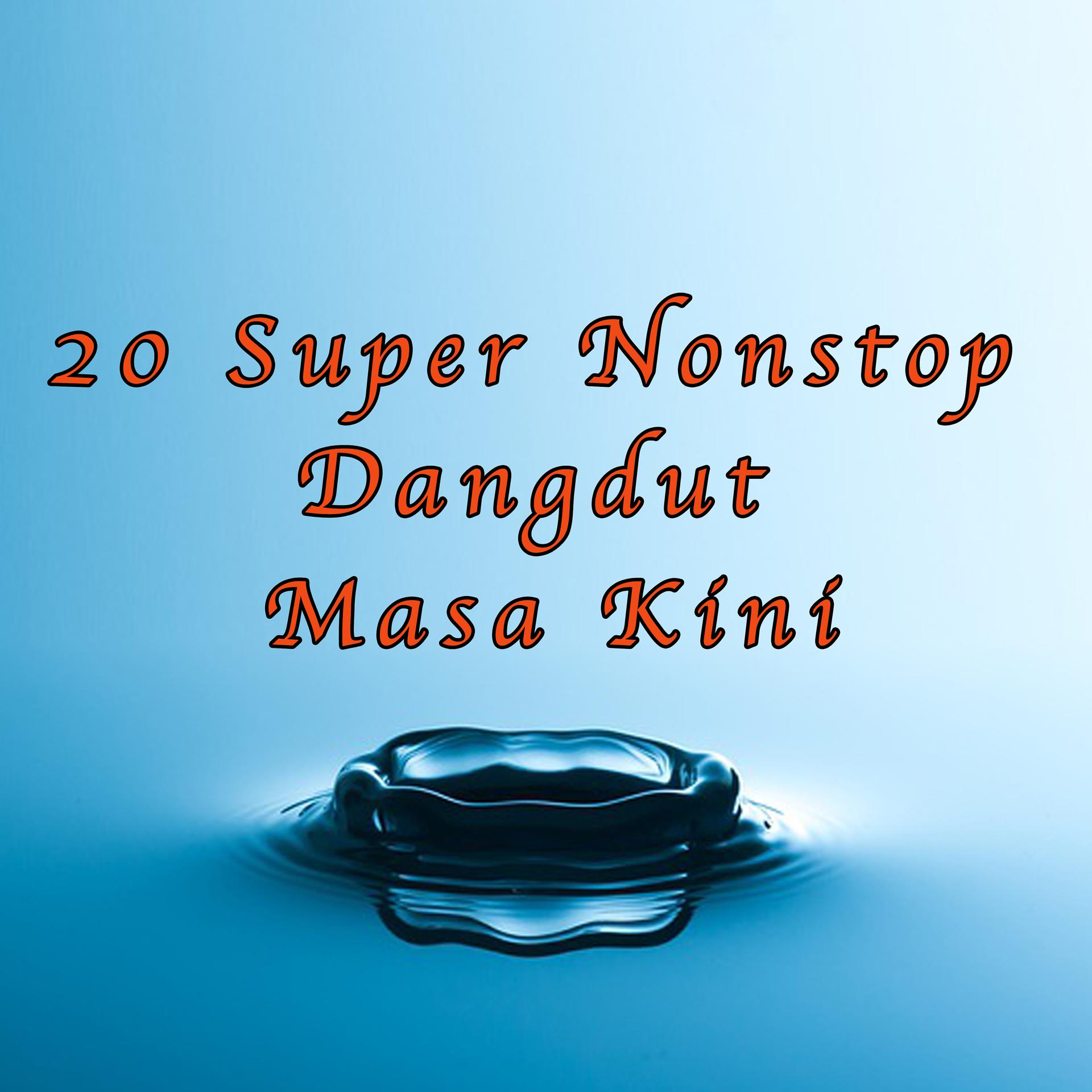 Постер альбома 20 Super Nonstop Dangdut Masa Kini