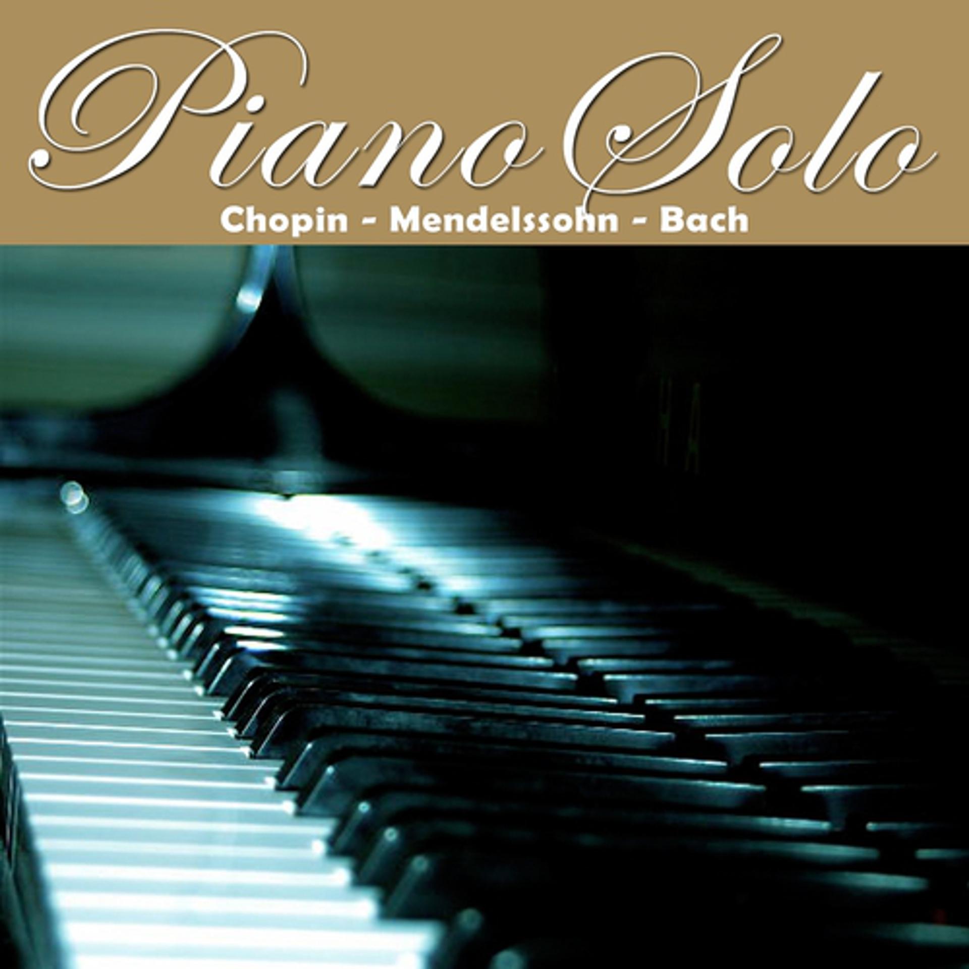 Постер альбома Piano Solo : Chopin, Mendelssohn, Bach